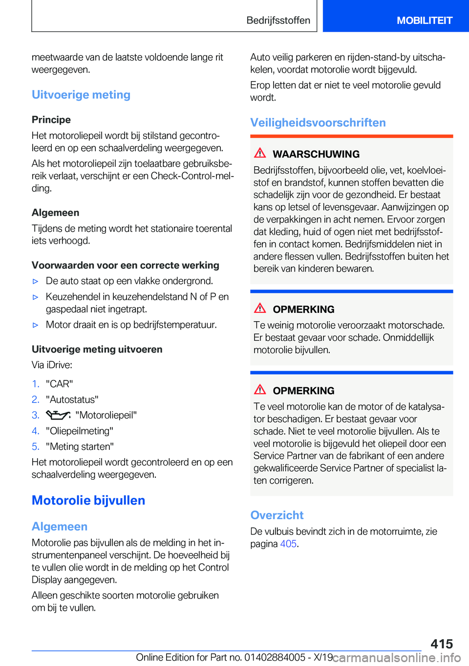 BMW X7 2020  Instructieboekjes (in Dutch) �m�e�e�t�w�a�a�r�d�e��v�a�n��d�e��l�a�a�t�s�t�e��v�o�l�d�o�e�n�d�e��l�a�n�g�e��r�i�t
�w�e�e�r�g�e�g�e�v�e�n�.
�U�i�t�v�o�e�r�i�g�e��m�e�t�i�n�g
�P�r�i�n�c�i�p�e
�H�e�t��m�o�t�o�r�o�l�i�e�p�e�i
