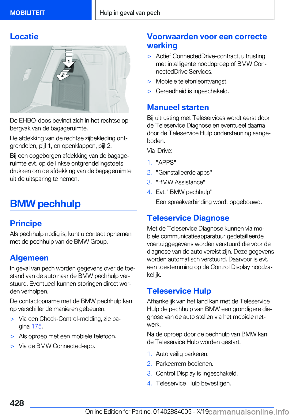BMW X7 2020  Instructieboekjes (in Dutch) �L�o�c�a�t�i�e
�D�e��E�H�B�O�-�d�o�o�s��b�e�v�i�n�d�t��z�i�c�h��i�n��h�e�t��r�e�c�h�t�s�e��o�pj�b�e�r�g�v�a�k��v�a�n��d�e��b�a�g�a�g�e�r�u�i�m�t�e�.
�D�e��a�f�d�e�k�k�i�n�g��v�a�n��d�e�