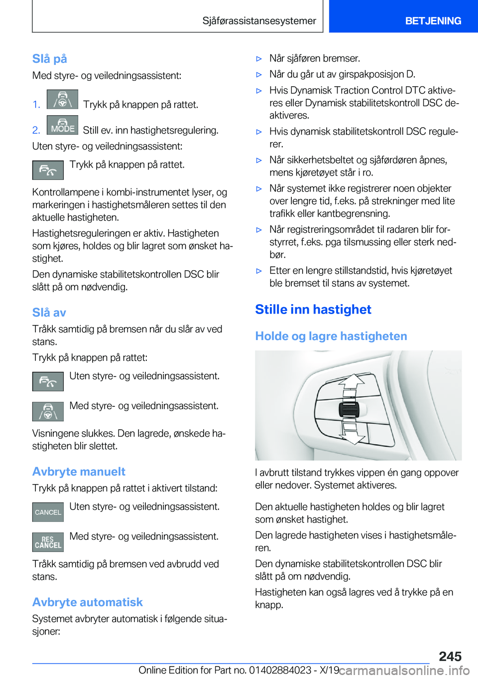 BMW X7 2020  InstruksjonsbØker (in Norwegian) �S�l�å��p�å�M�e�d��s�t�y�r�e�-��o�g��v�e�i�l�e�d�n�i�n�g�s�a�s�s�i�s�t�e�n�t�:�1�.���T�r�y�k�k��p�å��k�n�a�p�p�e�n��p�å��r�a�t�t�e�t�.�2�.���S�t�i�l�l��e�v�.��i�n�n��h�a�s�t�i�g�h�e