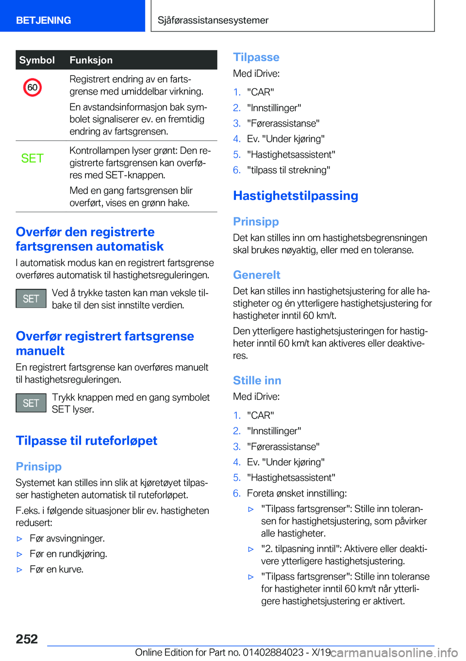 BMW X7 2020  InstruksjonsbØker (in Norwegian) �S�y�m�b�o�l�F�u�n�k�s�j�o�n�R�e�g�i�s�t�r�e�r�t��e�n�d�r�i�n�g��a�v��e�n��f�a�r�t�sj
�g�r�e�n�s�e��m�e�d��u�m�i�d�d�e�l�b�a�r��v�i�r�k�n�i�n�g�.
�E�n��a�v�s�t�a�n�d�s�i�n�f�o�r�m�a�s�j�o�n�