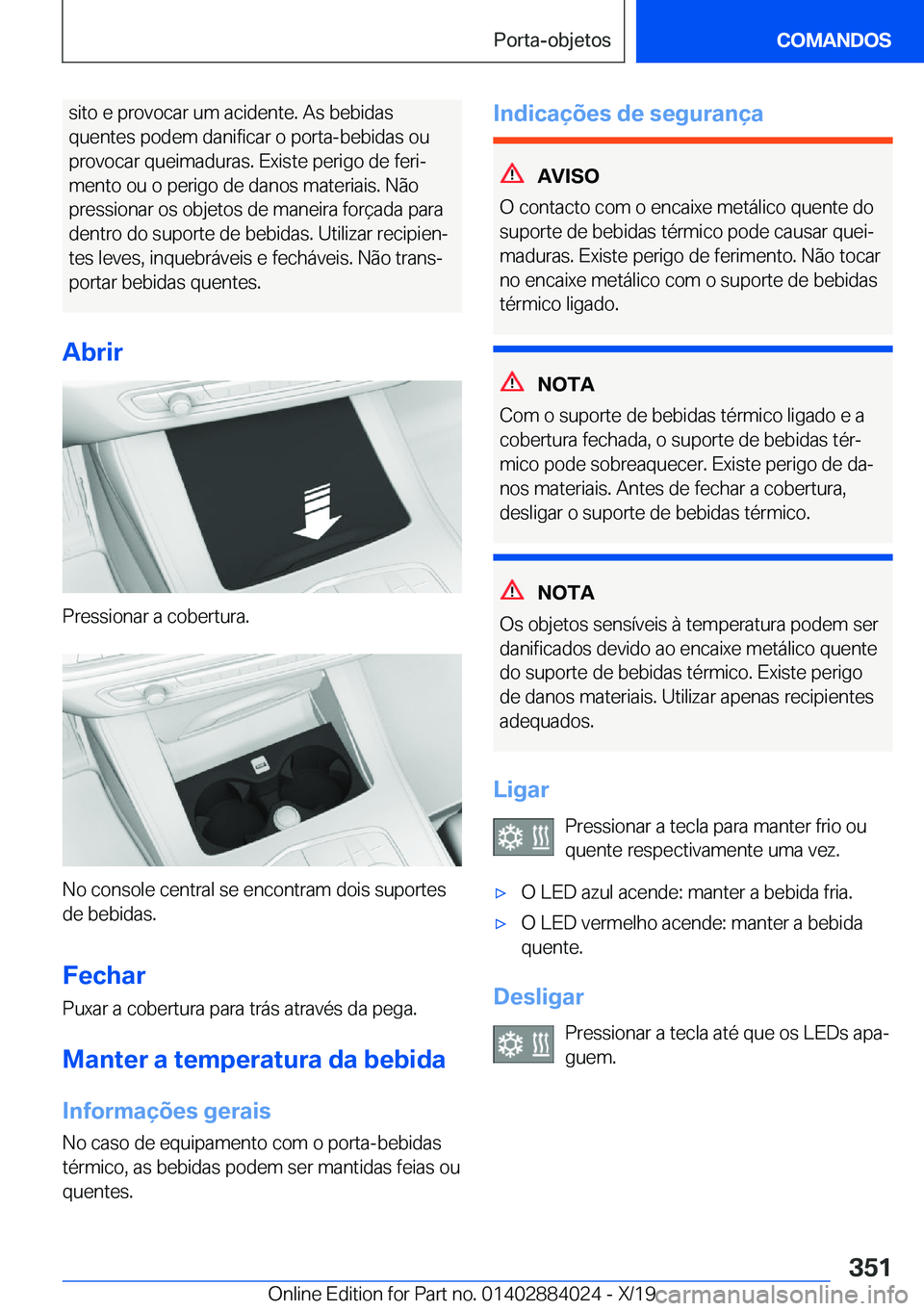 BMW X7 2020  Manual do condutor (in Portuguese) �s�i�t�o��e��p�r�o�v�o�c�a�r��u�m��a�c�i�d�e�n�t�e�.��A�s��b�e�b�i�d�a�s
�q�u�e�n�t�e�s��p�o�d�e�m��d�a�n�i�f�i�c�a�r��o��p�o�r�t�a�-�b�e�b�i�d�a�s��o�u
�p�r�o�v�o�c�a�r��q�u�e�i�m�a�d�u�r