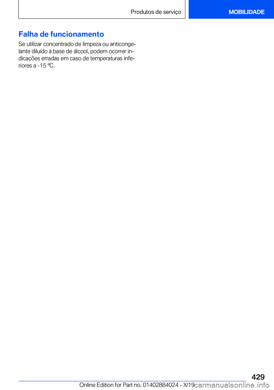 BMW X7 2020  Manual do condutor (in Portuguese) �F�a�l�h�a��d�e��f�u�n�c�i�o�n�a�m�e�n�t�o
�S�e��u�t�i�l�i�z�a�r��c�o�n�c�e�n�t�r�a�d�o��d�e��l�i�m�p�e�z�a��o�u��a�n�t�i�c�o�n�g�eª �l�a�n�t�e��d�i�l�u�