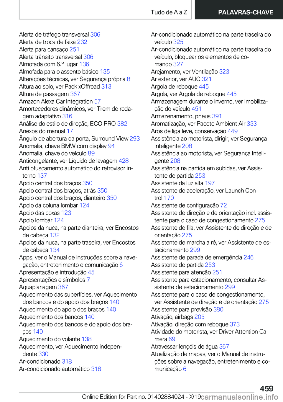 BMW X7 2020  Manual do condutor (in Portuguese) �A�l�e�r�t�a��d�e��t�r�á�f�e�g�o��t�r�a�n�s�v�e�r�s�a�l��3�0�6�
�A�l�e�r�t�a��d�e��t�r�o�c�a��d�e��f�a�i�x�a� �2�3�2�
�A�l�e�r�t�a��p�a�r�a��c�a�n�s�a�