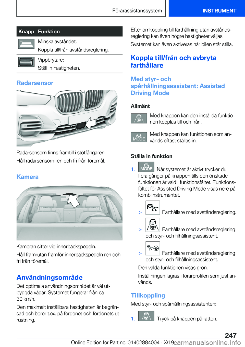 BMW X7 2020  InstruktionsbÖcker (in Swedish) �K�n�a�p�p�F�u�n�k�t�i�o�n�M�i�n�s�k�a��a�v�s�t�å�n�d�e�t�.
�K�o�p�p�l�a��t�i�l�l�/�f�r�å�n��a�v�s�t�å�n�d�s�r�e�g�l�e�r�i�n�g�.�V�i�p�p�b�r�y�t�a�r�e�:
�S�t�ä�l�l��i�n��h�a�s�t�i�g�h�e�t�e�n