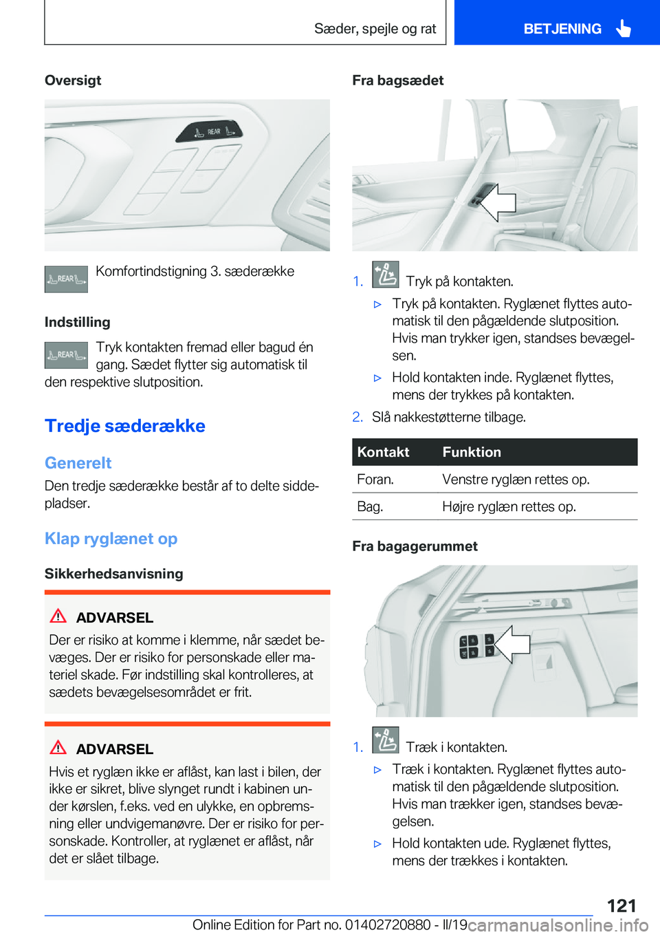 BMW X7 2019  InstruktionsbØger (in Danish) �O�v�e�r�s�i�g�t
�K�o�m�f�o�r�t�i�n�d�s�t�i�g�n�i�n�g��3�.��s�æ�d�e�r�æ�k�k�e
�I�n�d�s�t�i�l�l�i�n�g �T�r�y�k��k�o�n�t�a�k�t�e�n��f�r�e�m�a�d��e�l�l�e�r��b�a�g�u�d��