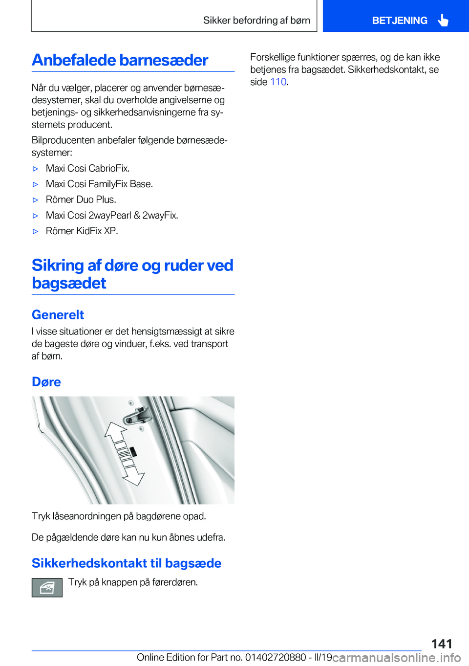 BMW X7 2019  InstruktionsbØger (in Danish) �A�n�b�e�f�a�l�e�d�e��b�a�r�n�e�s�æ�d�e�r
�N�å�r��d�u��v�æ�l�g�e�r�,��p�l�a�c�e�r�e�r��o�g��a�n�v�e�n�d�e�r��b�