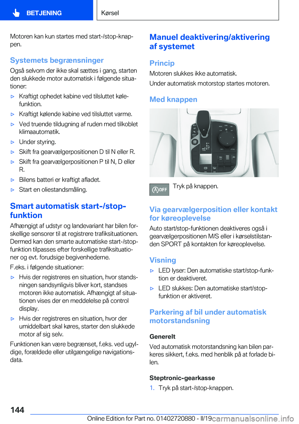 BMW X7 2019  InstruktionsbØger (in Danish) �M�o�t�o�r�e�n��k�a�n��k�u�n��s�t�a�r�t�e�s��m�e�d��s�t�a�r�t�-�/�s�t�o�p�-�k�n�a�pj
�p�e�n�.
�S�y�s�t�e�m�e�t�s��b�e�g�r�æ�n�s�n�i�n�g�e�r �O�g�s�å��s�e�l�v�o�m��d�e�r��i�k�k�e��s�k�a�l�