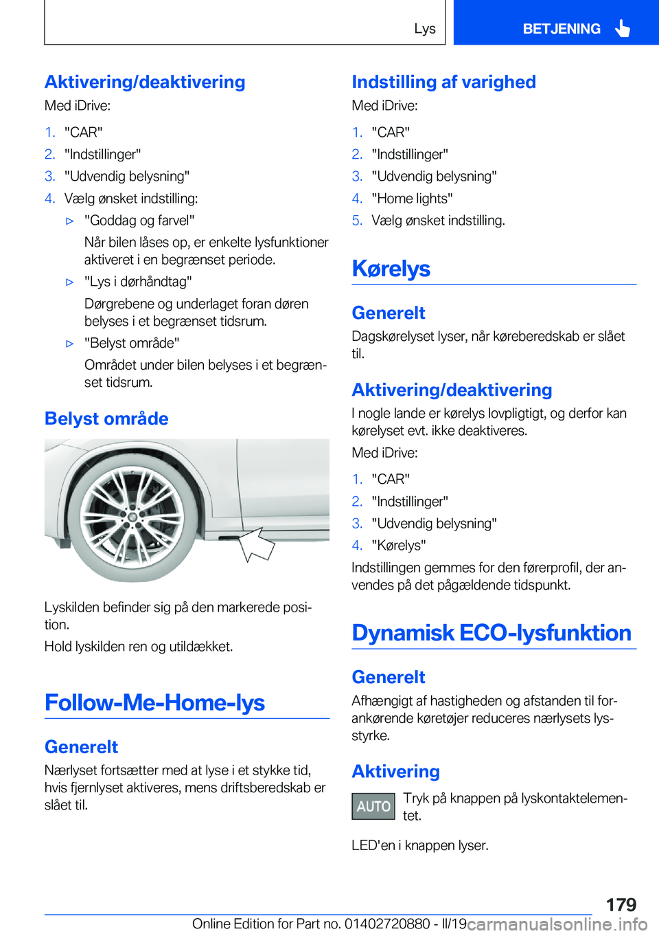 BMW X7 2019  InstruktionsbØger (in Danish) �A�k�t�i�v�e�r�i�n�g�/�d�e�a�k�t�i�v�e�r�i�n�g�M�e�d��i�D�r�i�v�e�:�1�.��C�A�R��2�.��I�n�d�s�t�i�l�l�i�n�g�e�r��3�.��U�d�v�e�n�d�i�g��b�e�l�y�s�n�i�n�g��4�.�V�æ�l�g��