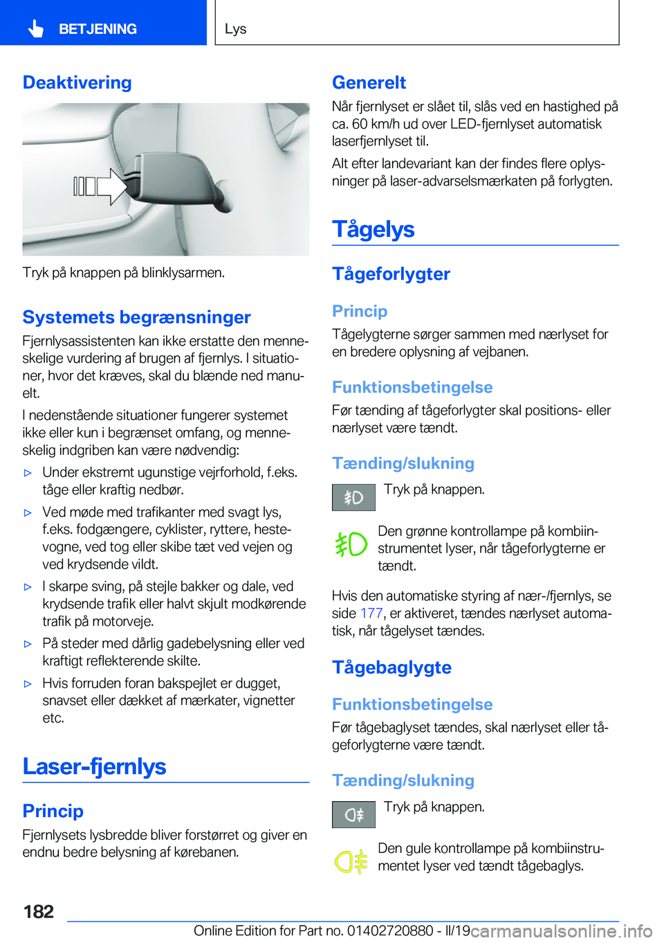 BMW X7 2019  InstruktionsbØger (in Danish) �D�e�a�k�t�i�v�e�r�i�n�g
�T�r�y�k��p�å��k�n�a�p�p�e�n��p�å��b�l�i�n�k�l�y�s�a�r�m�e�n�.�S�y�s�t�e�m�e�t�s��b�e�g�r�æ�n�s�n�i�n�g�e�r
�F�j�e�r�n�l�y�s�a�s�s�i�s�t�e�n�t�e�n��k�a�n��i�k�k�e��