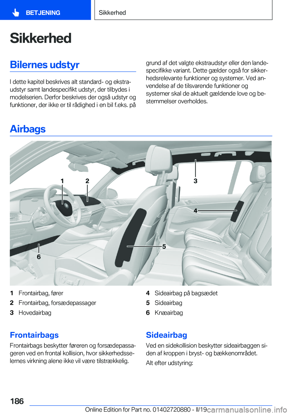 BMW X7 2019  InstruktionsbØger (in Danish) �S�i�k�k�e�r�h�e�d�B�i�l�e�r�n�e�s��u�d�s�t�y�r
�I��d�e�t�t�e��k�a�p�i�t�e�l��b�e�s�k�r�i�v�e�s��a�l�t��s�t�a�n�d�a�r�d�-��o�g��e�k�s�t�r�aj
�u�d�s�t�y�r��s�a�m�t��l�a�n�d�e�s�p�e�c�i�f�i�k