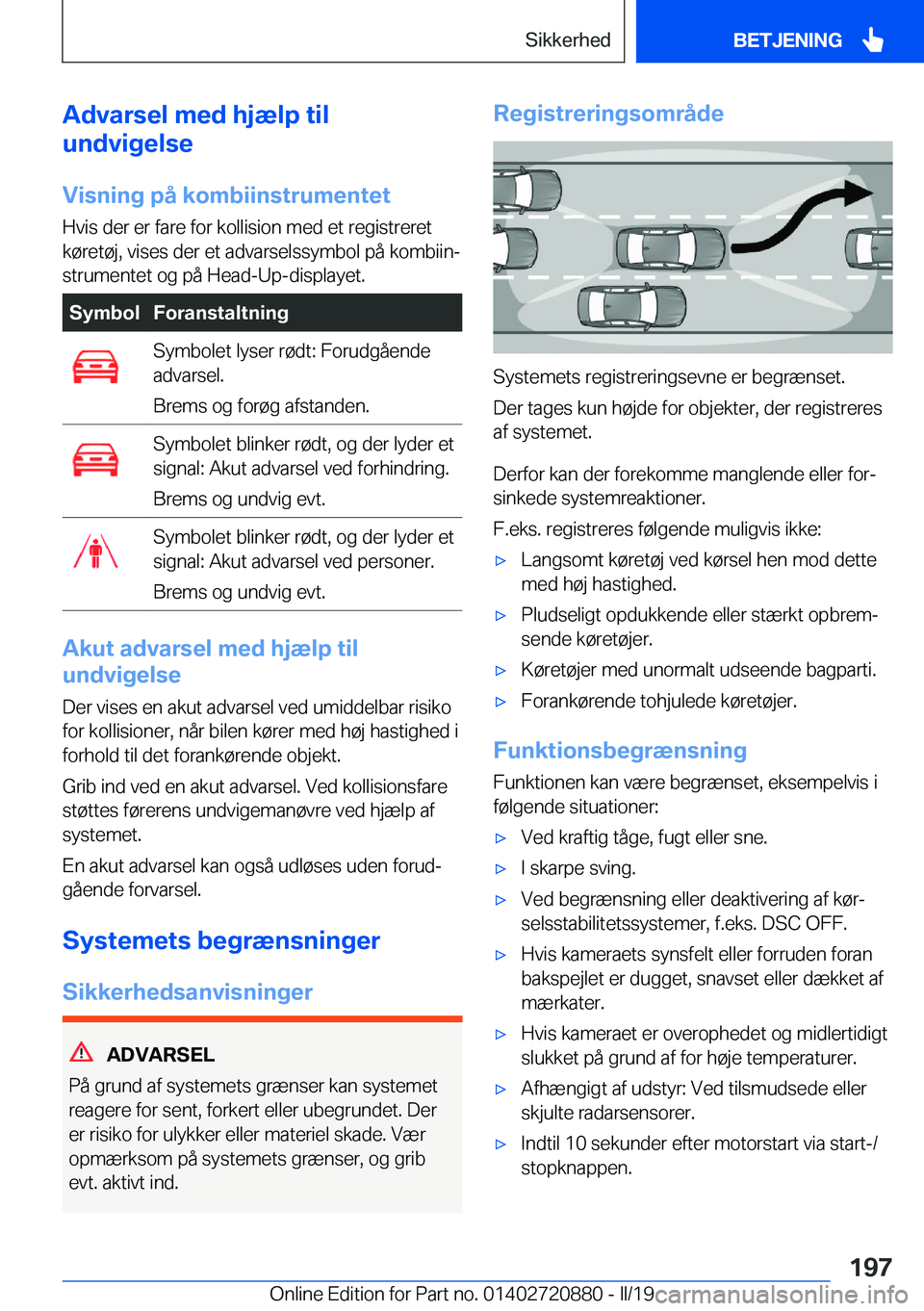 BMW X7 2019  InstruktionsbØger (in Danish) �A�d�v�a�r�s�e�l��m�e�d��h�j�æ�l�p��t�i�l
�u�n�d�v�i�g�e�l�s�e
�V�i�s�n�i�n�g��p�å��k�o�m�b�i�i�n�s�t�r�u�m�e�n�t�e�t
�H�v�i�s��d�e�r��e�r��f�a�r�e��f�o�r��k�o�l�l�i�s�i�o�n��m�e�d��e�t�