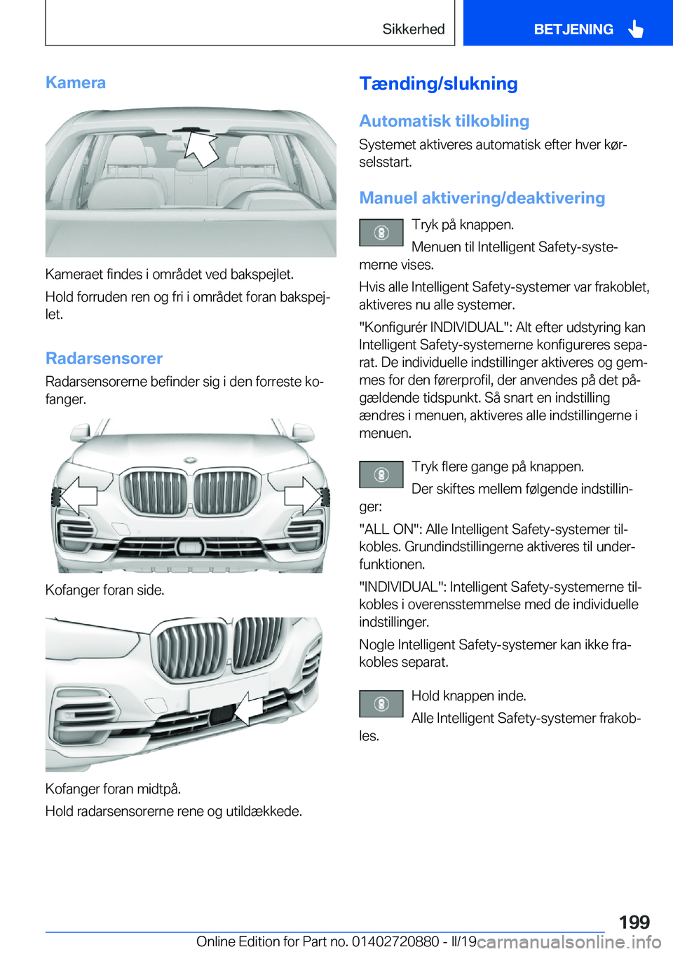 BMW X7 2019  InstruktionsbØger (in Danish) �K�a�m�e�r�a
�K�a�m�e�r�a�e�t��f�i�n�d�e�s��i��o�m�r�å�d�e�t��v�e�d��b�a�k�s�p�e�j�l�e�t�.
�H�o�l�d��f�o�r�r�u�d�e�n��r�e�n��o�g��f�r�i��i��o�m�r�å�d�e�t��f�o�r�a�n��b�a�k�s�p�e�jj �l�