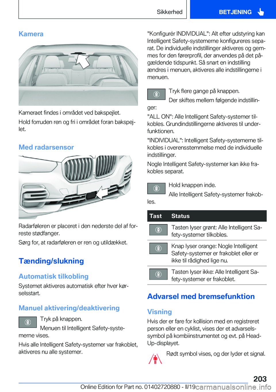 BMW X7 2019  InstruktionsbØger (in Danish) �K�a�m�e�r�a
�K�a�m�e�r�a�e�t��f�i�n�d�e�s��i��o�m�r�å�d�e�t��v�e�d��b�a�k�s�p�e�j�l�e�t�.
�H�o�l�d��f�o�r�r�u�d�e�n��r�e�n��o�g��f�r�i��i��o�m�r�å�d�e�t��f�o�r�a�n��b�a�k�s�p�e�jj �l�