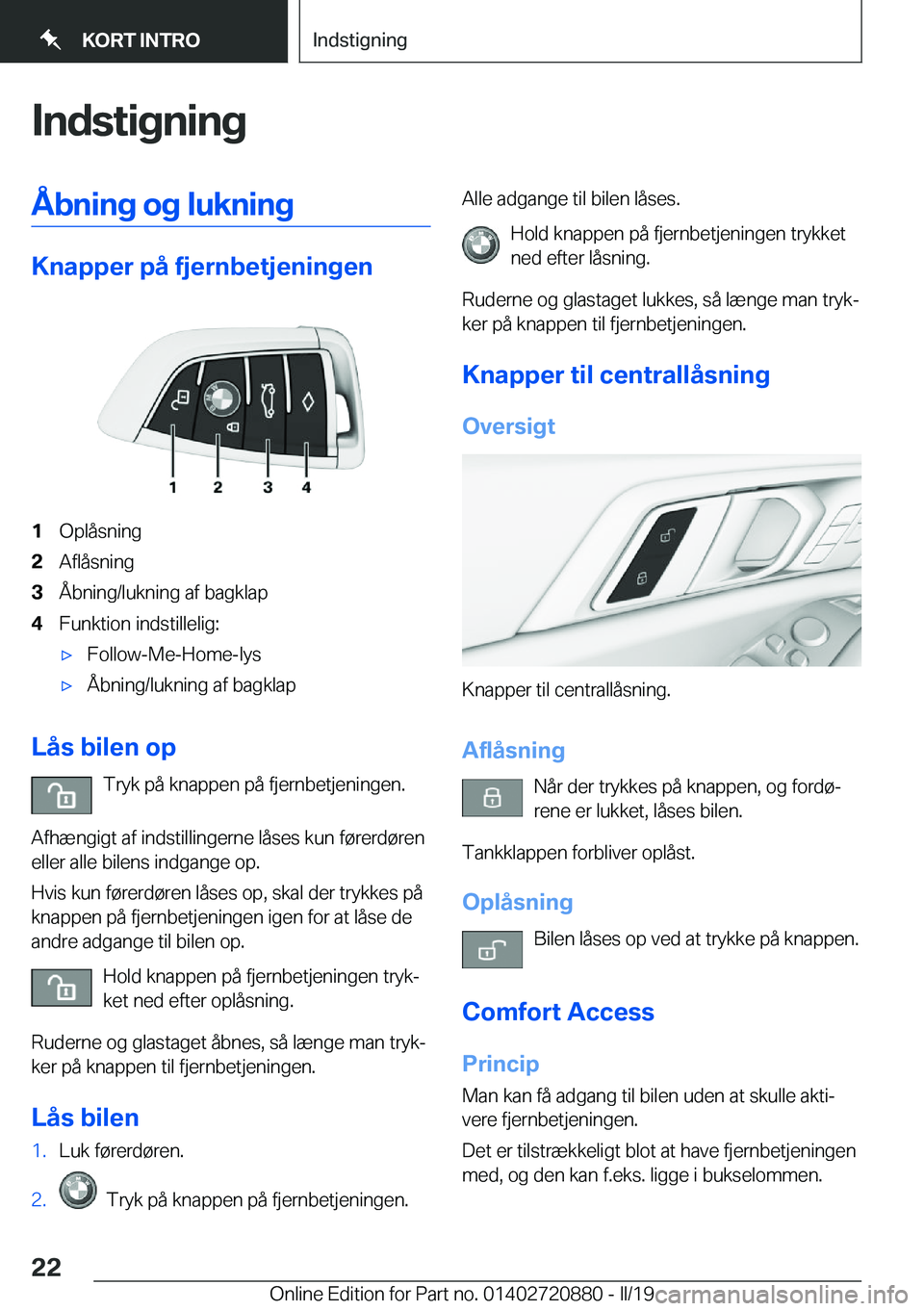 BMW X7 2019  InstruktionsbØger (in Danish) �I�n�d�s�t�i�g�n�i�n�g�Å�b�n�i�n�g��o�g��l�u�k�n�i�n�g
�K�n�a�p�p�e�r��p�å��f�j�e�r�n�b�e�t�j�e�n�i�n�g�e�n
�1�O�p�l�å�s�n�i�n�g�2�A�f�l�å�s�n�i�n�g�3�Å�b�n�i�n�g�/�l�u�k�n�i�n�g��a�f��b�a�
