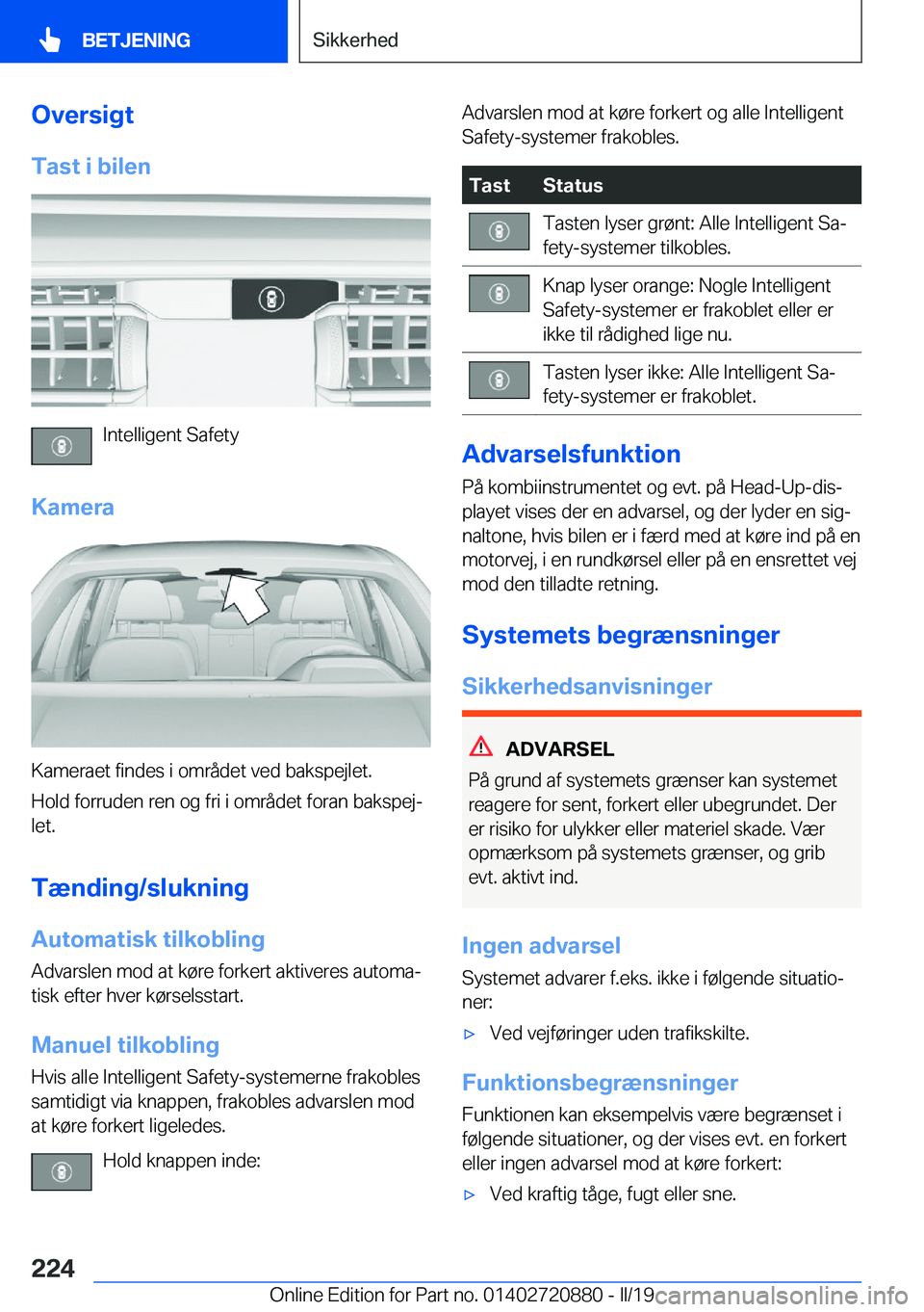 BMW X7 2019  InstruktionsbØger (in Danish) �O�v�e�r�s�i�g�t
�T�a�s�t��i��b�i�l�e�n
�I�n�t�e�l�l�i�g�e�n�t��S�a�f�e�t�y
�K�a�m�e�r�a
�K�a�m�e�r�a�e�t��f�i�n�d�e�s��i��o�m�r�å�d�e�t��v�e�d��b�a�k�s�p�e�j�l�e�t�.
�H�o�l�d��f�o�r�r�u�d�e