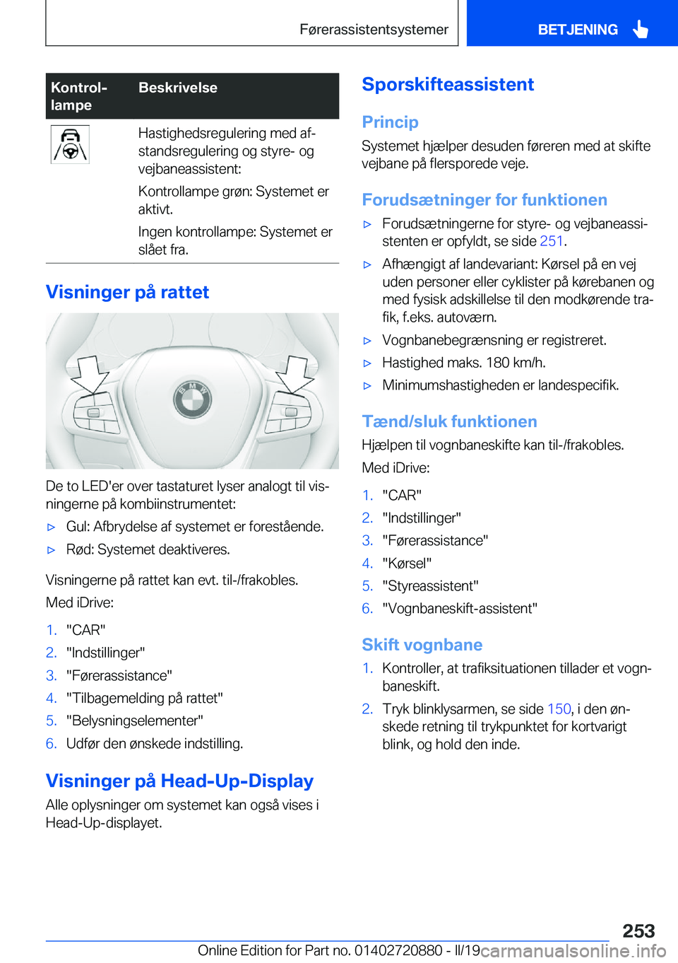 BMW X7 2019  InstruktionsbØger (in Danish) �K�o�n�t�r�o�lj
�l�a�m�p�e�B�e�s�k�r�i�v�e�l�s�e�H�a�s�t�i�g�h�e�d�s�r�e�g�u�l�e�r�i�n�g��m�e�d��a�fj
�s�t�a�n�d�s�r�e�g�u�l�e�r�i�n�g��o�g��s�t�y�r�e�-��o�g
�v�e�j�b�a�n�e�a�s�s�i�s�t�e�n�t�:
