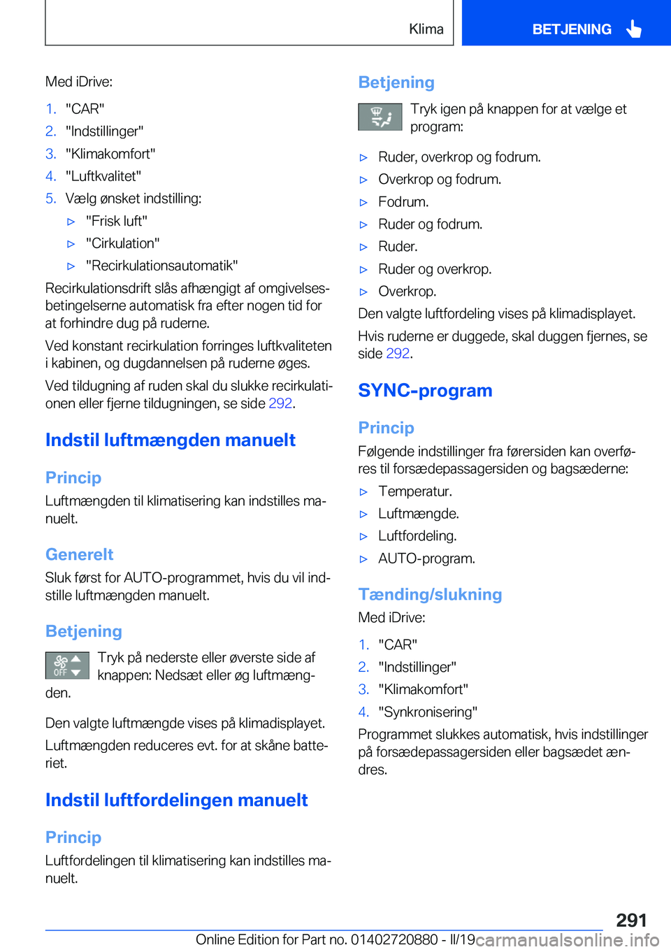 BMW X7 2019  InstruktionsbØger (in Danish) �M�e�d��i�D�r�i�v�e�:�1�.��C�A�R��2�.��I�n�d�s�t�i�l�l�i�n�g�e�r��3�.��K�l�i�m�a�k�o�m�f�o�r�t��4�.��L�u�f�t�k�v�a�l�i�t�e�t��5�.�V�æ�l�g��