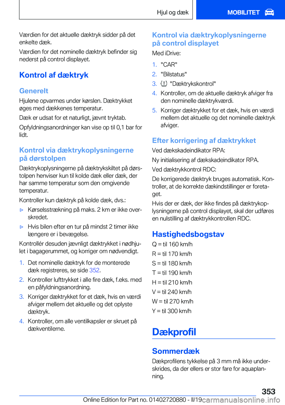 BMW X7 2019  InstruktionsbØger (in Danish) �V�æ�r�d�i�e�n��f�o�r��d�e�t��a�k�t�u�e�l�l�e��d�æ�k�t�r�y�k��s�i�d�d�e�r��p�å��d�e�t�e�n�k�e�l�t�e��d�æ�k�.
�V�æ�r�d�i�e�n��f�o�r��d�e�t��n�o�m�i�n�e�l�l�e��d�æ�k�t�r�y�k��b�e�f�i�
