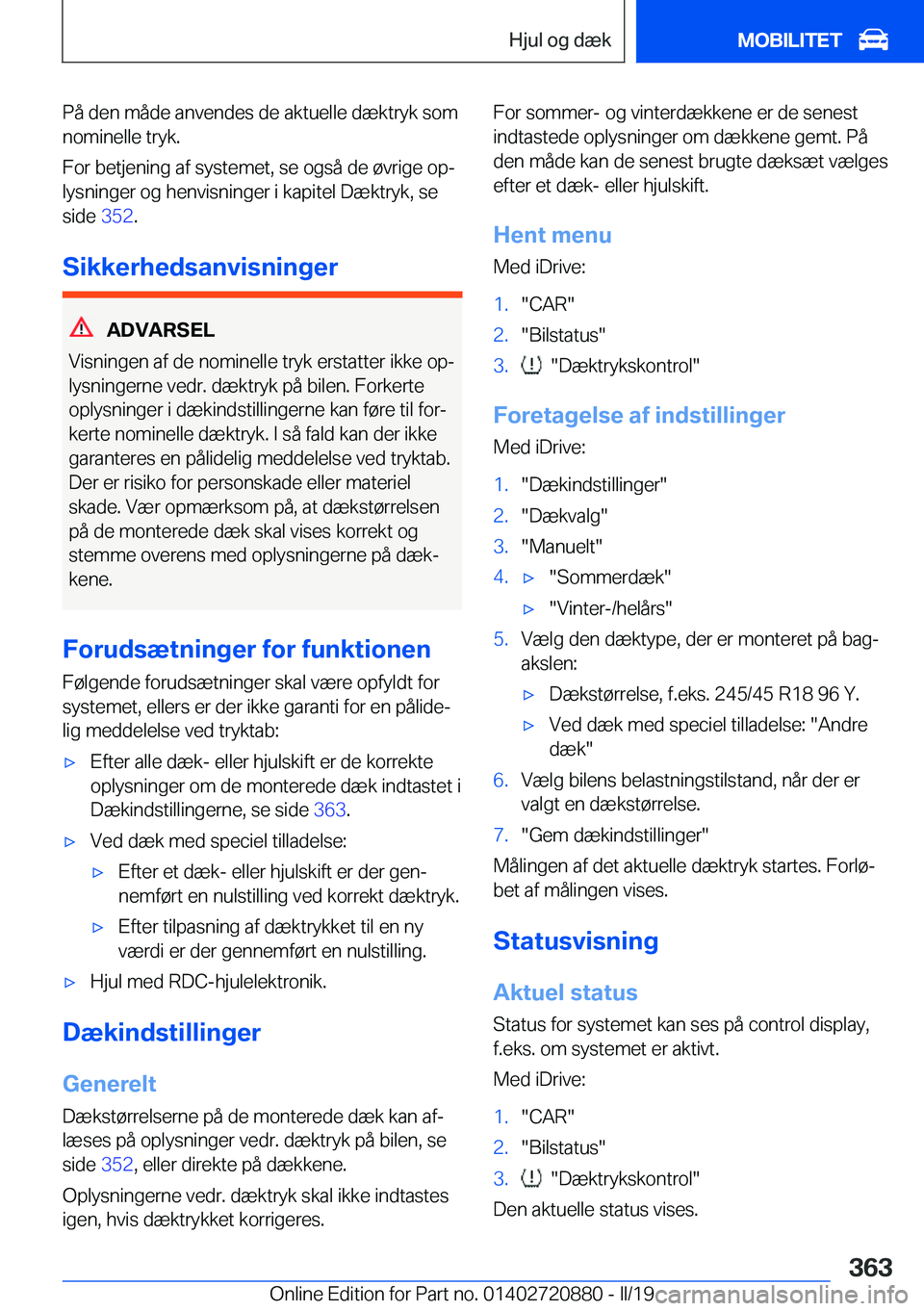 BMW X7 2019  InstruktionsbØger (in Danish) �P�å��d�e�n��m�å�d�e��a�n�v�e�n�d�e�s��d�e��a�k�t�u�e�l�l�e��d�æ�k�t�r�y�k��s�o�m
�n�o�m�i�n�e�l�l�e��t�r�y�k�.
�F�o�r��b�e�t�j�e�n�i�n�g��a�f��s�y�s�t�e�m�e�t�,��s�e��o�g�s�å��d�e�