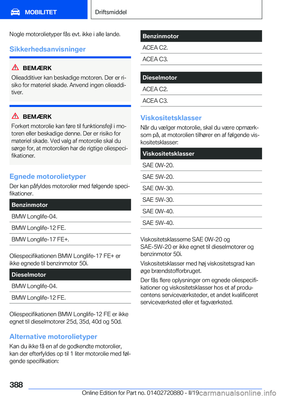 BMW X7 2019  InstruktionsbØger (in Danish) �N�o�g�l�e��m�o�t�o�r�o�l�i�e�t�y�p�e�r��f�å�s��e�v�t�.��i�k�k�e��i��a�l�l�e��l�a�n�d�e�.�S�i�k�k�e�r�h�e�d�s�a�n�v�i�s�n�i�n�g�e�r
�B�E�M�Æ�R�K
�O�l�i�e�a�d�d�i�t�i�v�e�r��k�a�n��b�e�s�k�a