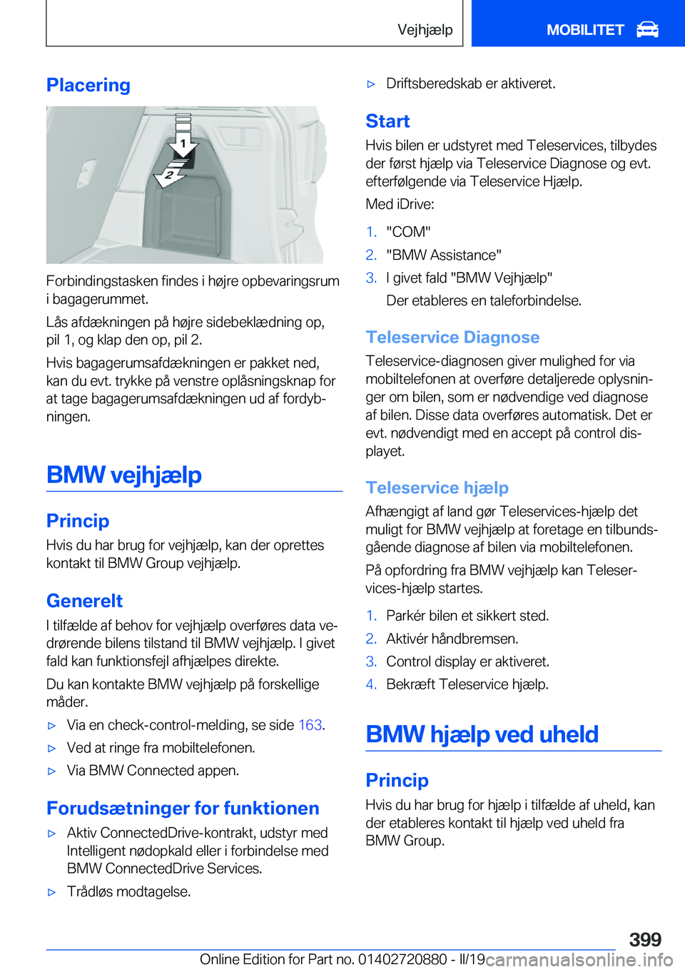 BMW X7 2019  InstruktionsbØger (in Danish) �P�l�a�c�e�r�i�n�g
�F�o�r�b�i�n�d�i�n�g�s�t�a�s�k�e�n��f�i�n�d�e�s��i��h�