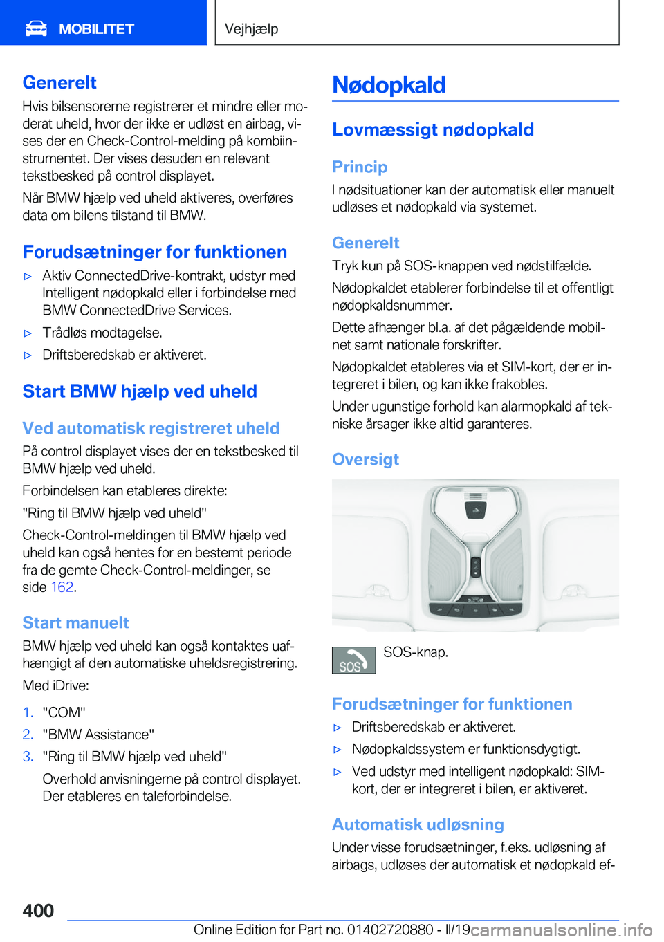 BMW X7 2019  InstruktionsbØger (in Danish) �G�e�n�e�r�e�l�t�H�v�i�s��b�i�l�s�e�n�s�o�r�e�r�n�e��r�e�g�i�s�t�r�e�r�e�r��e�t��m�i�n�d�r�e��e�l�l�e�r��m�oj
�d�e�r�a�t��u�h�e�l�d�,��h�v�o�r��d�e�r��i�k�k�e��e�r��u�d�l�