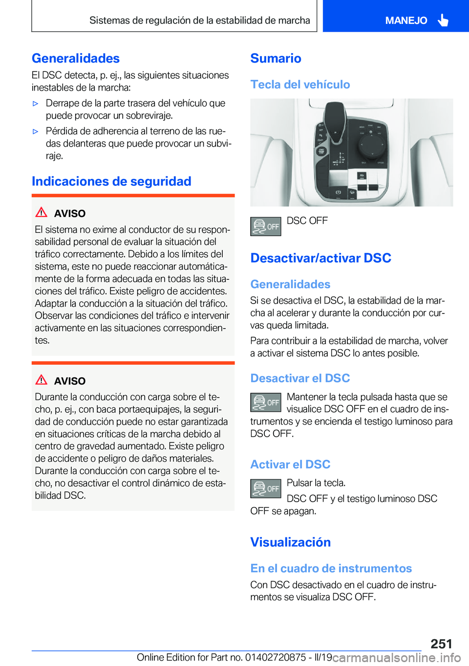 BMW X7 2019  Manuales de Empleo (in Spanish) �G�e�n�e�r�a�l�i�d�a�d�e�s
�E�l��D�S�C��d�e�t�e�c�t�a�,��p�.��e�j�.�,��l�a�s��s�i�g�u�i�e�n�t�e�s��s�i�t�u�a�c�i�o�n�e�s
�i�n�e�s�t�a�b�l�e�s��d�e��l�a��m�a�r�c�h�a�:x�D�e�r�r�a�p�e��d�e�
