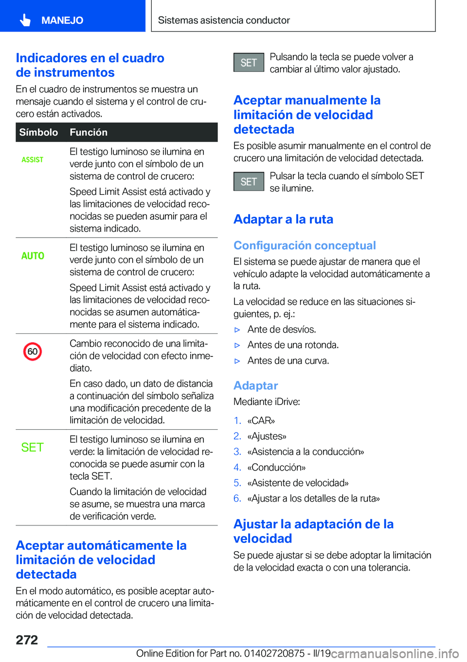 BMW X7 2019  Manuales de Empleo (in Spanish) �I�n�d�i�c�a�d�o�r�e�s��e�n��e�l��c�u�a�d�r�o
�d�e��i�n�s�t�r�u�m�e�n�t�o�s
�E�n��e�l��c�u�a�d�r�o��d�e��i�n�s�t�r�u�m�e�n�t�o�s��s�e��m�u�e�s�t�r�a��u�n
�m�e�n�s�a�j�e��c�u�a�n�d�o��e�l�