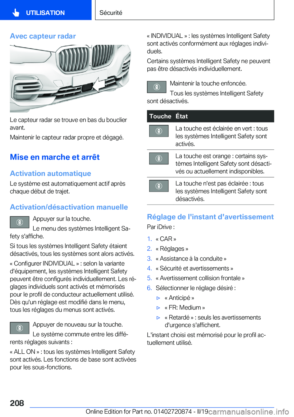 BMW X7 2019  Notices Demploi (in French) �A�v�e�c��c�a�p�t�e�u�r��r�a�d�a�r
�L�e��c�a�p�t�e�u�r��r�a�d�a�r��s�e��t�r�o�u�v�e��e�n��b�a�s��d�u��b�o�u�c�l�i�e�r
�a�v�a�n�t�.
�M�a�i�n�t�e�n�i�r��l�e��c�a�p�t�e�u�r��r�a�d�a�r��p�r�