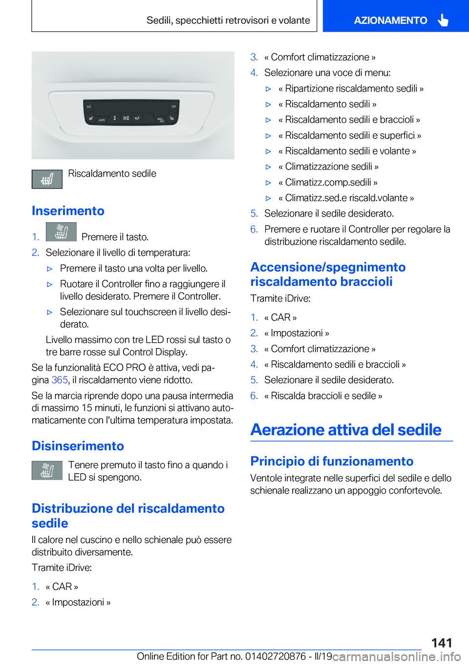 BMW X7 2019  Libretti Di Uso E manutenzione (in Italian) �R�i�s�c�a�l�d�a�m�e�n�t�o��s�e�d�i�l�e
�I�n�s�e�r�i�m�e�n�t�o
�1�.���P�r�e�m�e�r�e��i�l��t�a�s�t�o�.�2�.�S�e�l�e�z�i�o�n�a�r�e��i�l��l�i�v�e�l�l�o��d�i��t�e�m�p�e�r�a�t�u�r�a�:'x�P�r�e�m