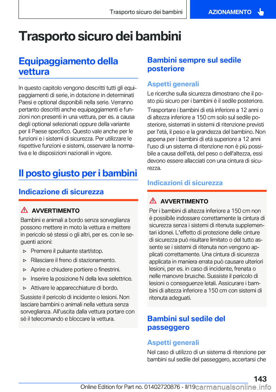 BMW X7 2019  Libretti Di Uso E manutenzione (in Italian) �T�r�a�s�p�o�r�t�o��s�i�c�u�r�o��d�e�i��b�a�m�b�i�n�i�E�q�u�i�p�a�g�g�i�a�m�e�n�t�o��d�e�l�l�a�v�e�t�t�u�r�a
�I�n��q�u�e�s�t�o��c�a�p�i�t�o�l�o��v�e�n�g�o�n�o��d�e�s�c�r�i�t�t�i��t�u�t�t�i��