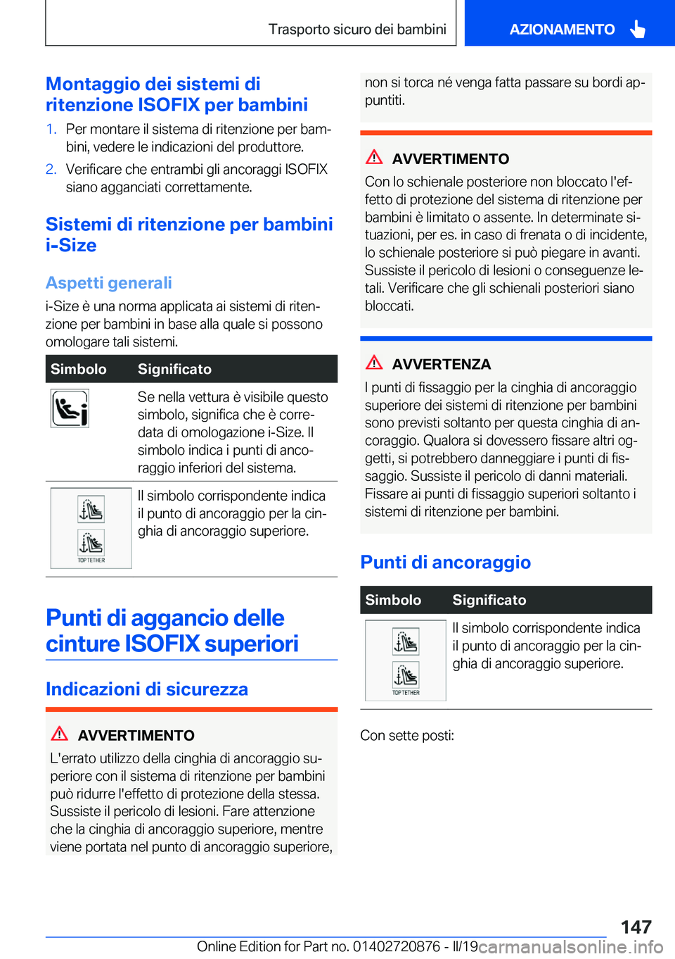 BMW X7 2019  Libretti Di Uso E manutenzione (in Italian) �M�o�n�t�a�g�g�i�o��d�e�i��s�i�s�t�e�m�i��d�i
�r�i�t�e�n�z�i�o�n�e��I�S�O�F�I�X��p�e�r��b�a�m�b�i�n�i�1�.�P�e�r��m�o�n�t�a�r�e��i�l��s�i�s�t�e�m�a��d�i��r�i�t�e�n�z�i�o�n�e��p�e�r��b�a�m