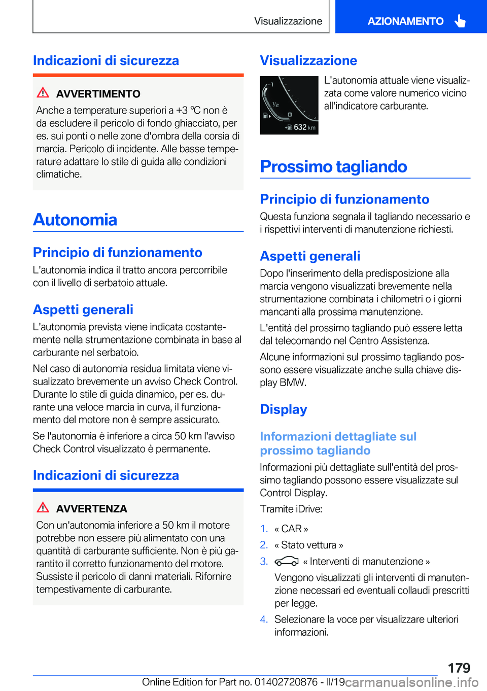 BMW X7 2019  Libretti Di Uso E manutenzione (in Italian) �I�n�d�i�c�a�z�i�o�n�i��d�i��s�i�c�u�r�e�z�z�a
�A�V�V�E�R�T�I�M�E�N�T�O
�A�n�c�h�e��a��t�e�m�p�e�r�a�t�u�r�e��s�u�p�e�r�i�o�r�i��a��+�3�