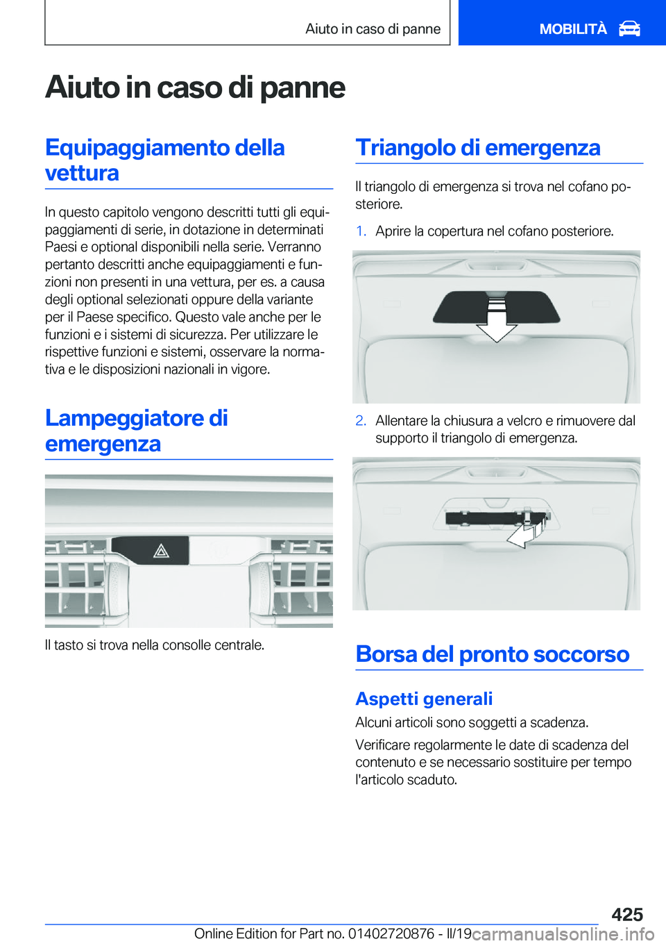 BMW X7 2019  Libretti Di Uso E manutenzione (in Italian) �A�i�u�t�o��i�n��c�a�s�o��d�i��p�a�n�n�e�E�q�u�i�p�a�g�g�i�a�m�e�n�t�o��d�e�l�l�a�v�e�t�t�u�r�a
�I�n��q�u�e�s�t�o��c�a�p�i�t�o�l�o��v�e�n�g�o�n�o��d�e�s�c�r�i�t�t�i��t�u�t�t�i��g�l�i��e�q�