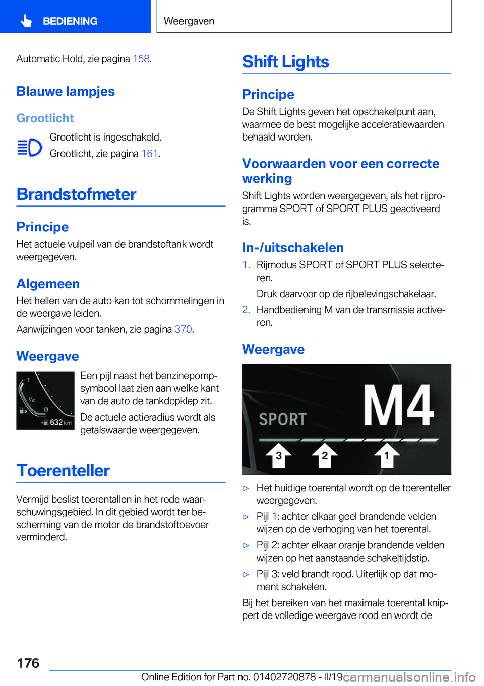 BMW X7 2019  Instructieboekjes (in Dutch) �A�u�t�o�m�a�t�i�c��H�o�l�d�,��z�i�e��p�a�g�i�n�a��1�5�8�.
�B�l�a�u�w�e��l�a�m�p�j�e�s �G�r�o�o�t�l�i�c�h�t �G�r�o�o�t�l�i�c�h�t��i�s��i�n�g�e�s�c�h�a�k�e�l�d�.�G�r�o�o�t�l�i�c�h�t�,��z�i�e��