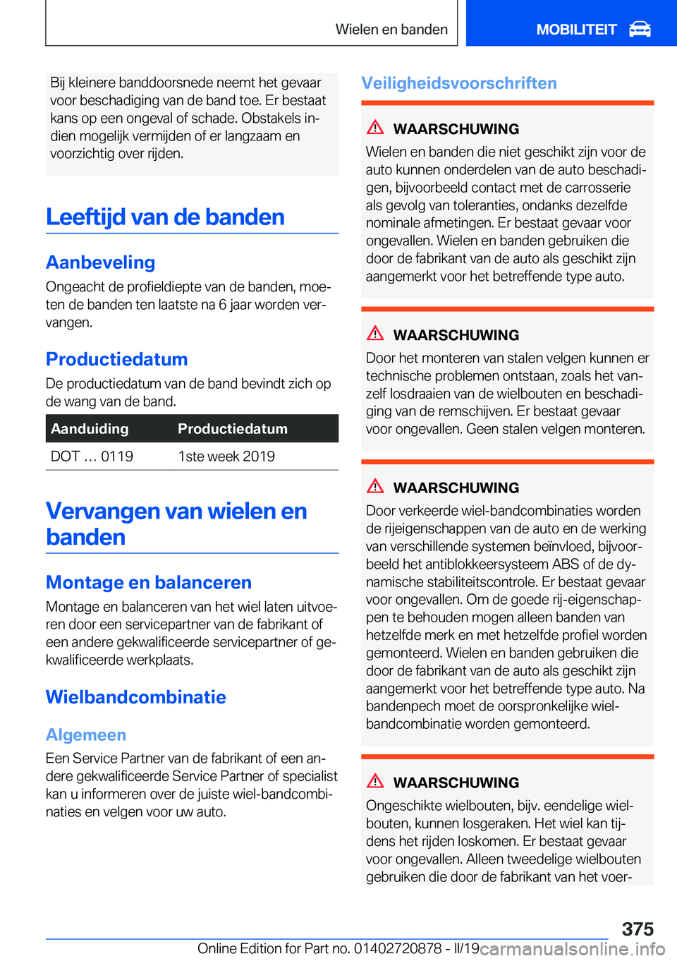 BMW X7 2019  Instructieboekjes (in Dutch) �B�i�j��k�l�e�i�n�e�r�e��b�a�n�d�d�o�o�r�s�n�e�d�e��n�e�e�m�t��h�e�t��g�e�v�a�a�r
�v�o�o�r��b�e�s�c�h�a�d�i�g�i�n�g��v�a�n��d�e��b�a�n�d��t�o�e�.��E�r��b�e�s�t�a�a�t
�k�a�n�s��o�p��e�e�n