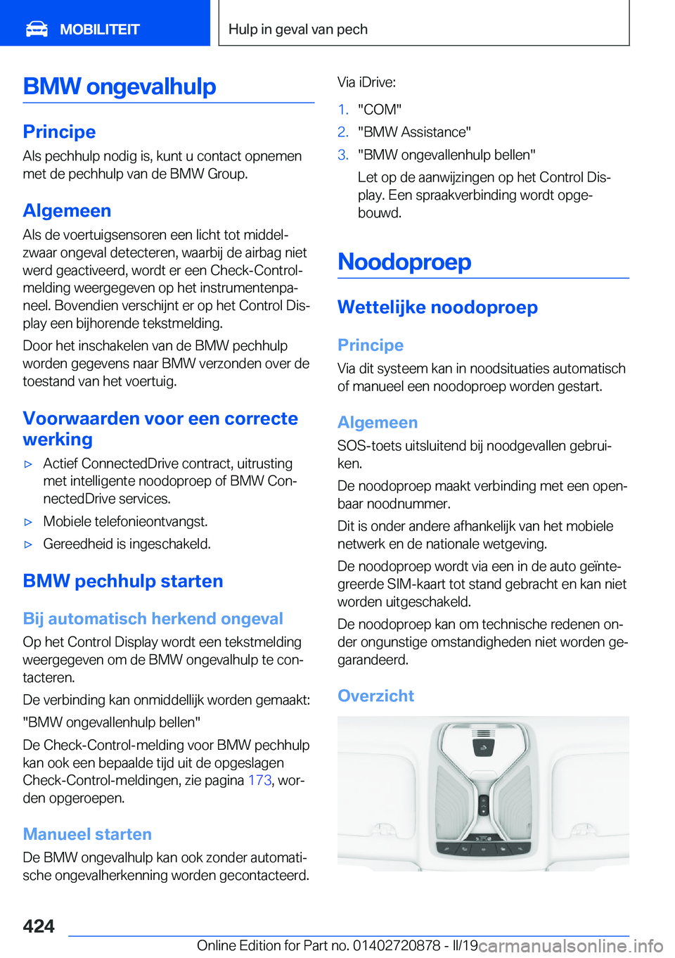 BMW X7 2019  Instructieboekjes (in Dutch) �B�M�W��o�n�g�e�v�a�l�h�u�l�p
�P�r�i�n�c�i�p�e
�A�l�s��p�e�c�h�h�u�l�p��n�o�d�i�g��i�s�,��k�u�n�t��u��c�o�n�t�a�c�t��o�p�n�e�m�e�n �m�e�t��d�e��p�e�c�h�h�u�l�p��v�a�n��d�e��B�M�W��G�r�o�