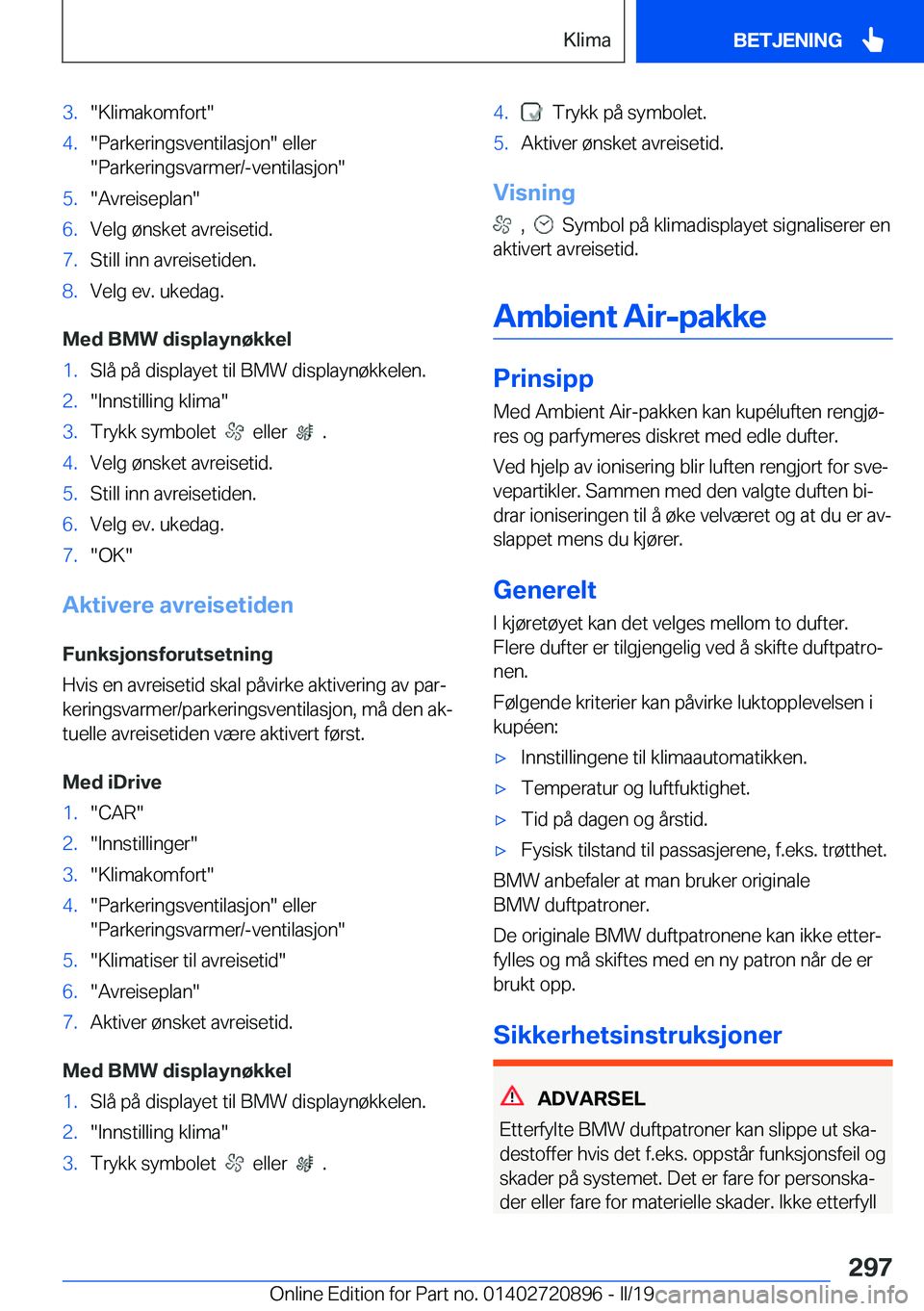 BMW X7 2019  InstruksjonsbØker (in Norwegian) �3�.��K�l�i�m�a�k�o�m�f�o�r�t��4�.��P�a�r�k�e�r�i�n�g�s�v�e�n�t�i�l�a�s�j�o�n���e�l�l�e�r
��P�a�r�k�e�r�i�n�g�s�v�a�r�m�e�r�/�-�v�e�n�t�i�l�a�s�j�o�n��5�.��A�v�r�e�i�s�e�p�l�a�n��6�.�V�e�l�g�