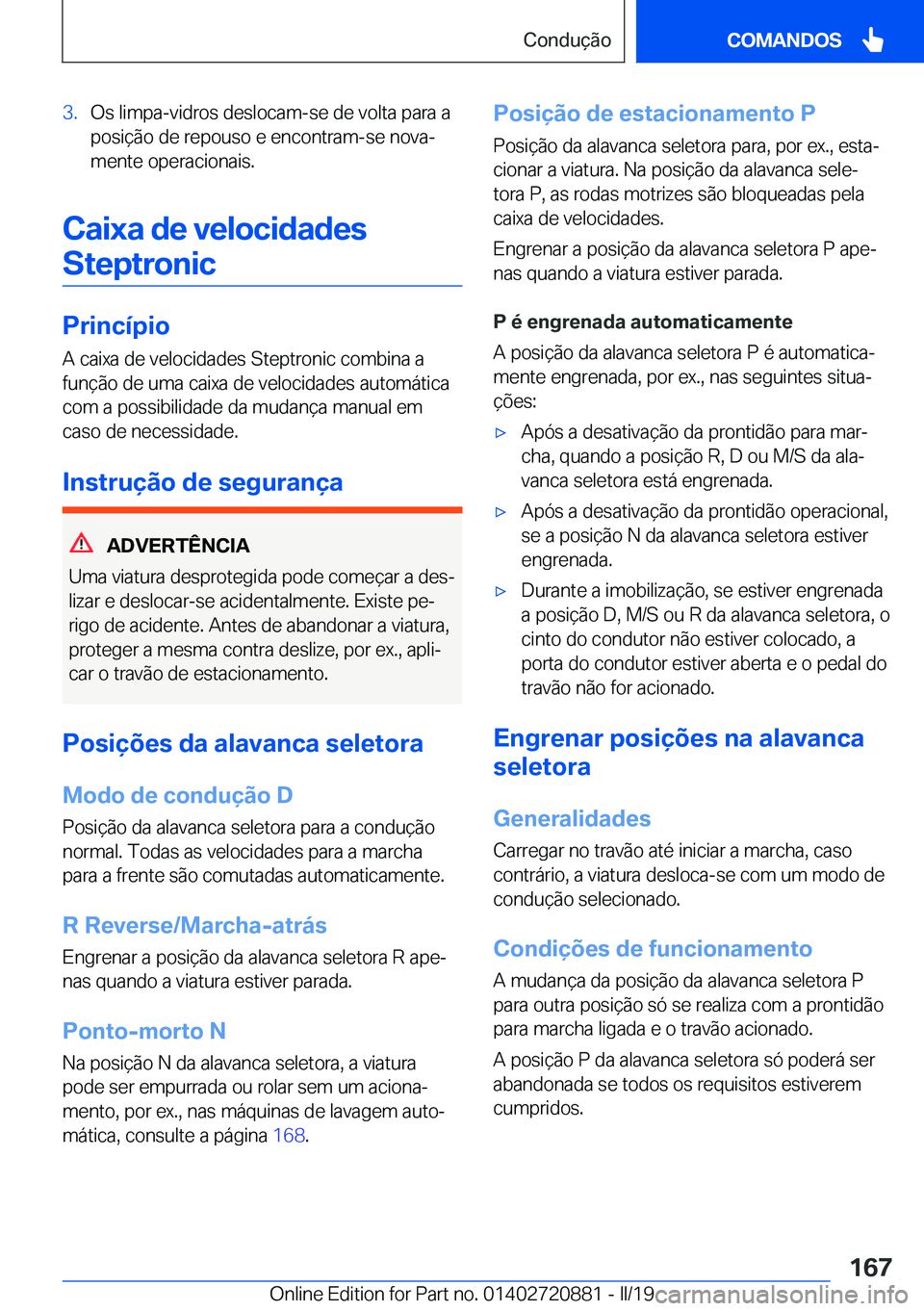 BMW X7 2019  Manual do condutor (in Portuguese) �3�.�O�s��l�i�m�p�a�-�v�i�d�r�o�s��d�e�s�l�o�c�a�m�-�s�e��d�e��v�o�l�t�a��p�a�r�a��a
�p�o�s�i�