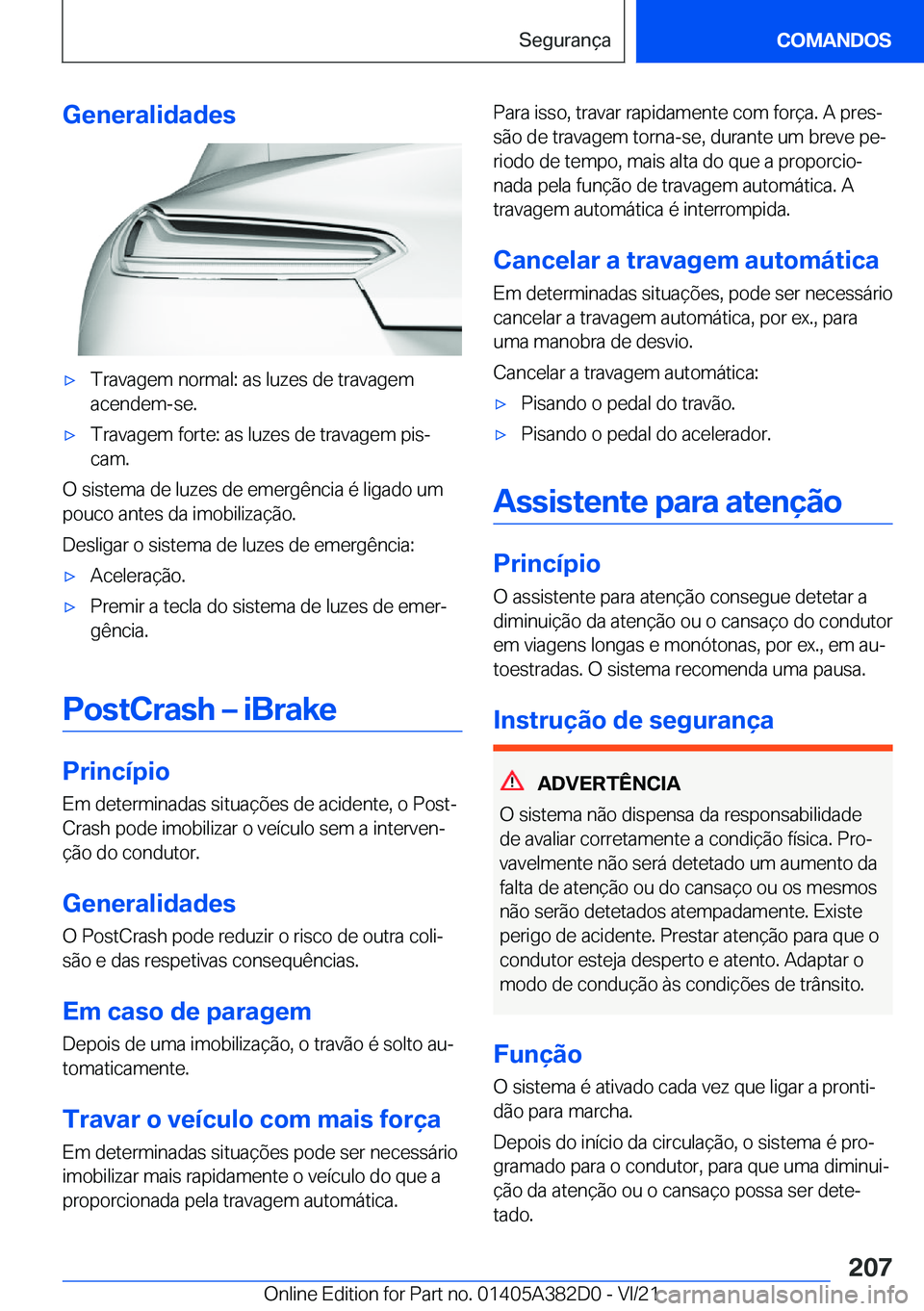 BMW Z4 2022  Manual do condutor (in Portuguese) �G�e�n�e�r�a�l�i�d�a�d�e�sx�T�r�a�v�a�g�e�m��n�o�r�m�a�l�:��a�s��l�u�z�e�s��d�e��t�r�a�v�a�g�e�m
�a�c�e�n�d�e�m�-�s�e�.x�T�r�a�v�a�g�e�m��f�o�r�t�e�:��a�s��l�u�z�e�s��d�e��t�r�a�v�a�g�e�m�