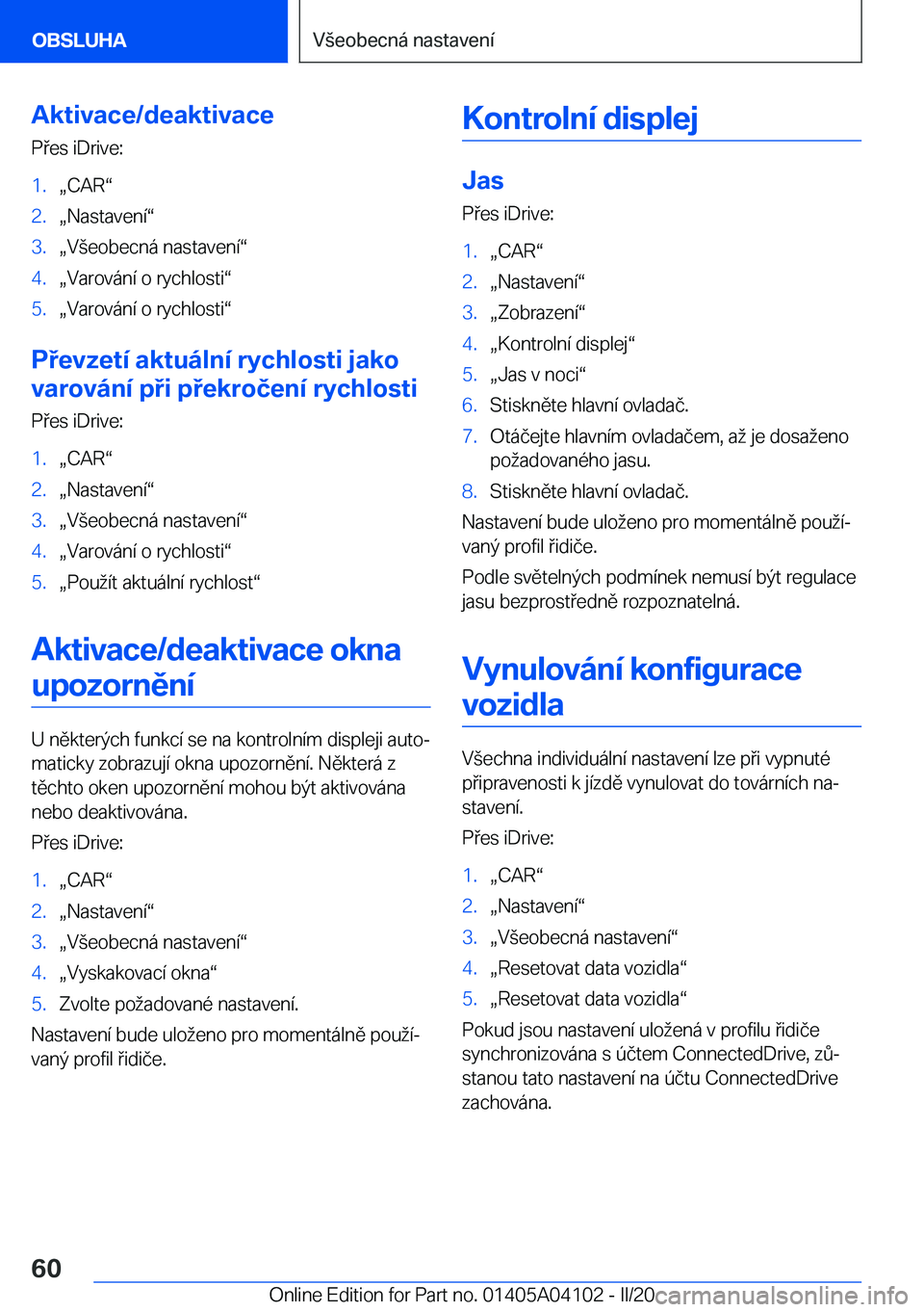 BMW Z4 2020  Návod na použití (in Czech) �A�k�t�i�v�a�c�e�/�d�e�a�k�t�i�v�a�c�e
�P�e�s��i�D�r�i�v�e�:�1�.x�C�A�Rv�2�.x�N�a�s�t�a�v�e�n�
