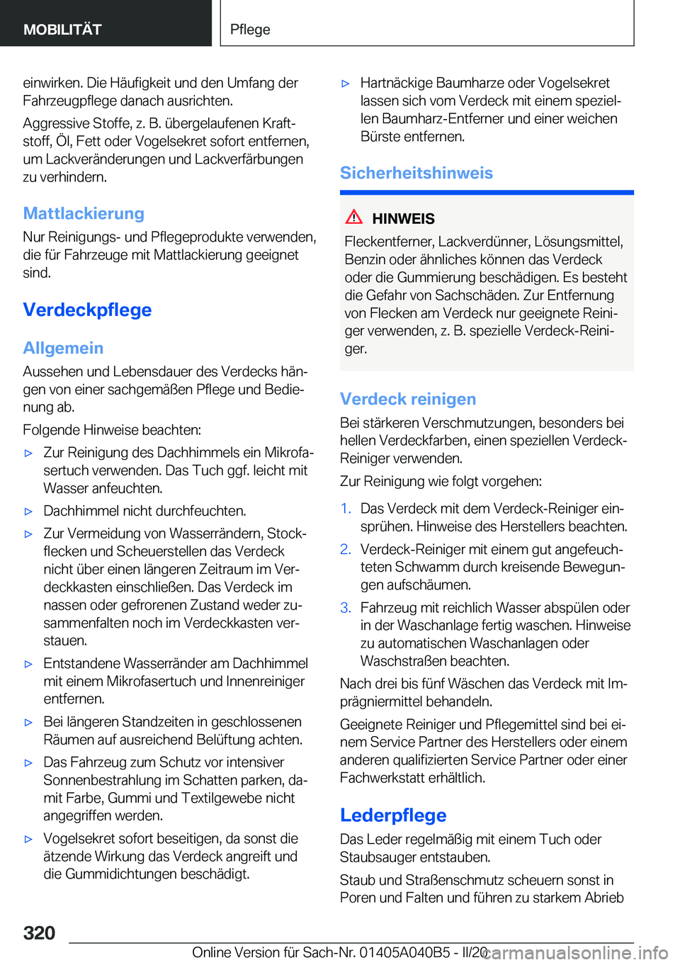 BMW Z4 2020  Betriebsanleitungen (in German) �e�i�n�w�i�r�k�e�n�.��D�i�e��H�ä�u�f�i�g�k�e�i�t��u�n�d��d�e�n��U�m�f�a�n�g��d�e�r�F�a�h�r�z�e�u�g�p�f�l�e�g�e��d�a�n�a�c�h��a�u�s�r�i�c�h�t�e�n�.
�A�g�g�r�e�s�s�i�v�e��S�t�o�f�f�e�,��z�.�