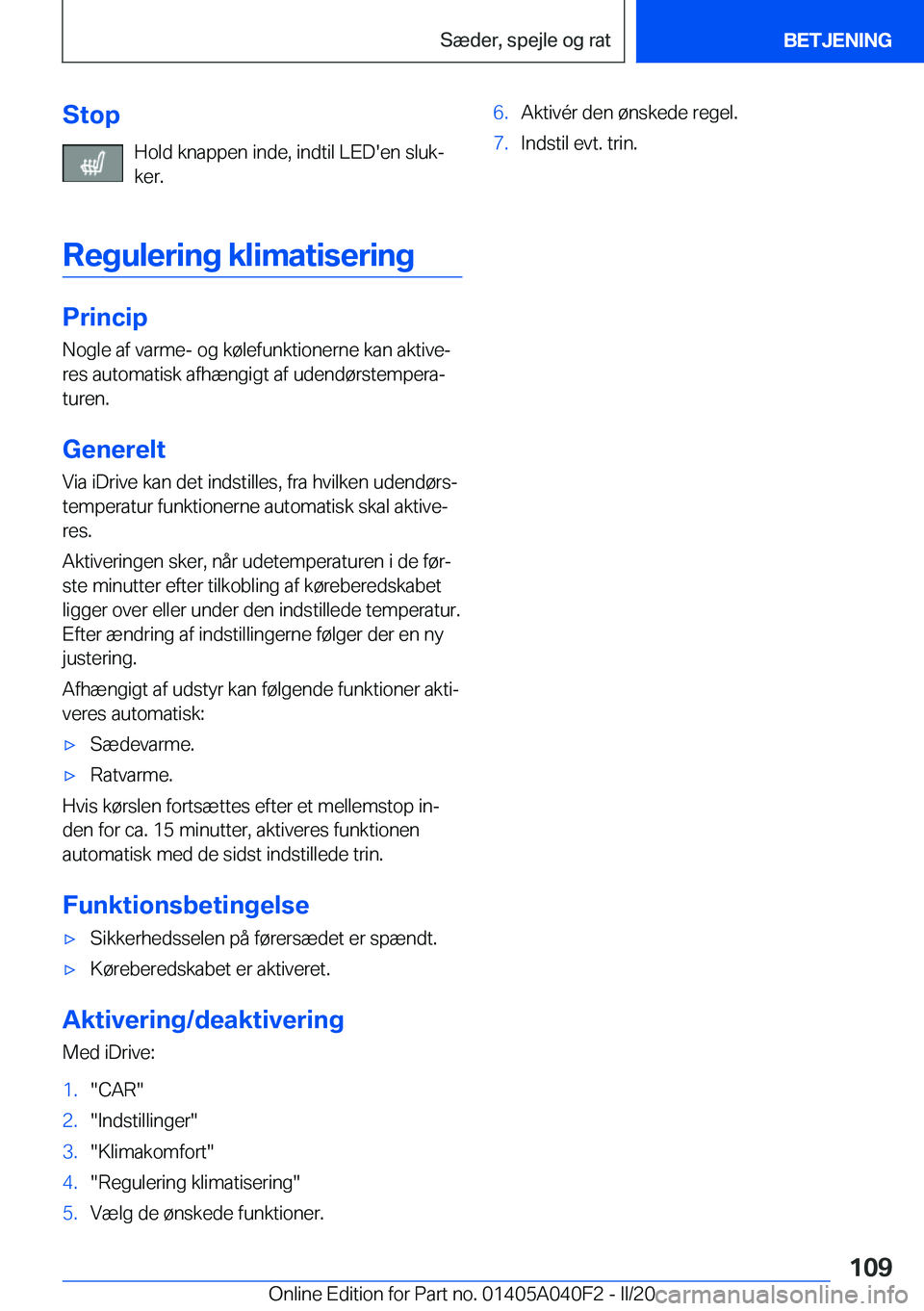 BMW Z4 2020  InstruktionsbØger (in Danish) �S�t�o�p�H�o�l�d��k�n�a�p�p�e�n��i�n�d�e�,��i�n�d�t�i�l��L�E�D�'�e�n��s�l�u�kj
�k�e�r�.
�R�e�g�u�l�e�r�i�n�g��k�l�i�m�a�t�i�s�e�r�i�n�g
�P�r�i�n�c�i�p �N�o�g�l�e��a�f��v�a�r�m�e�-��o�g�