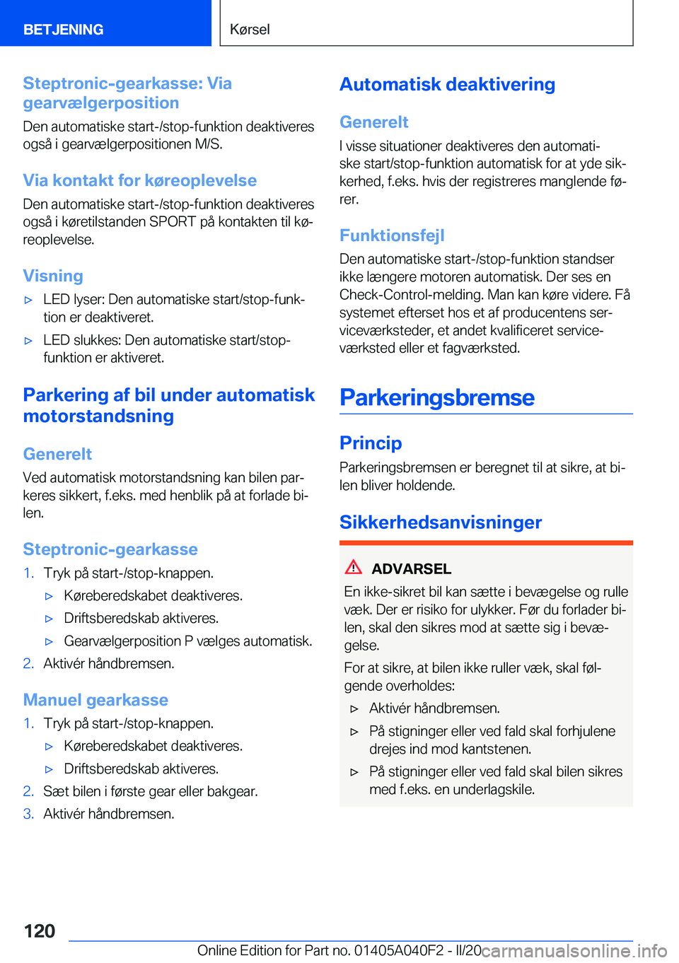 BMW Z4 2020  InstruktionsbØger (in Danish) �S�t�e�p�t�r�o�n�i�c�-�g�e�a�r�k�a�s�s�e�:��V�i�a
�g�e�a�r�v�æ�l�g�e�r�p�o�s�i�t�i�o�n
�D�e�n��a�u�t�o�m�a�t�i�s�k�e��s�t�a�r�t�-�/�s�t�o�p�-�f�u�n�k�t�i�o�n��d�e�a�k�t�i�v�e�r�e�s�o�g�s�å��i�