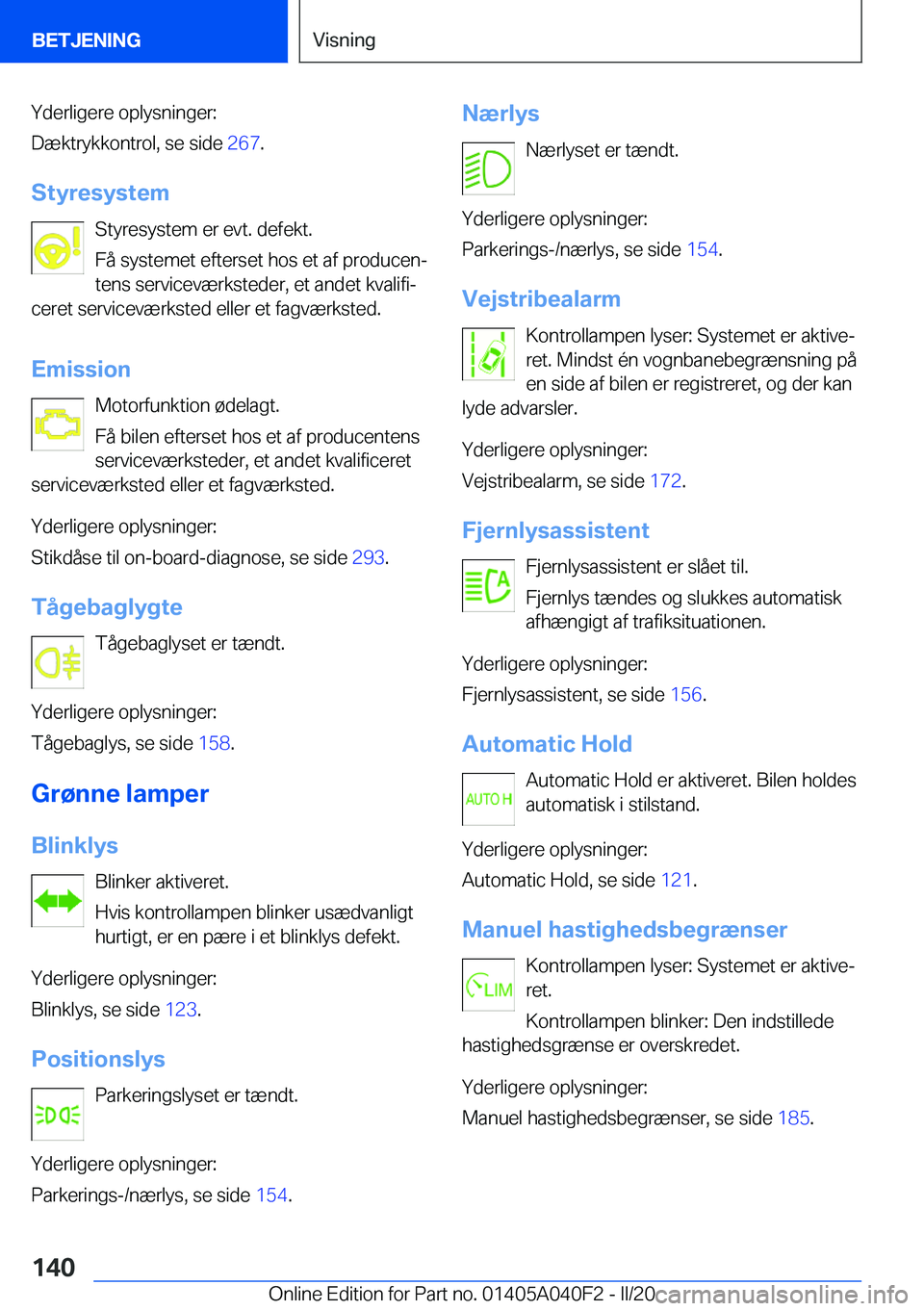 BMW Z4 2020  InstruktionsbØger (in Danish) �Y�d�e�r�l�i�g�e�r�e��o�p�l�y�s�n�i�n�g�e�r�:
�D�æ�k�t�r�y�k�k�o�n�t�r�o�l�,��s�e��s�i�d�e� �2�6�7�.
�S�t�y�r�e�s�y�s�t�e�m �S�t�y�r�e�s�y�s�t�e�m��e�r��e�v�t�.��d�e�f�e�k�t�.
�F�å��s�y�s�t�