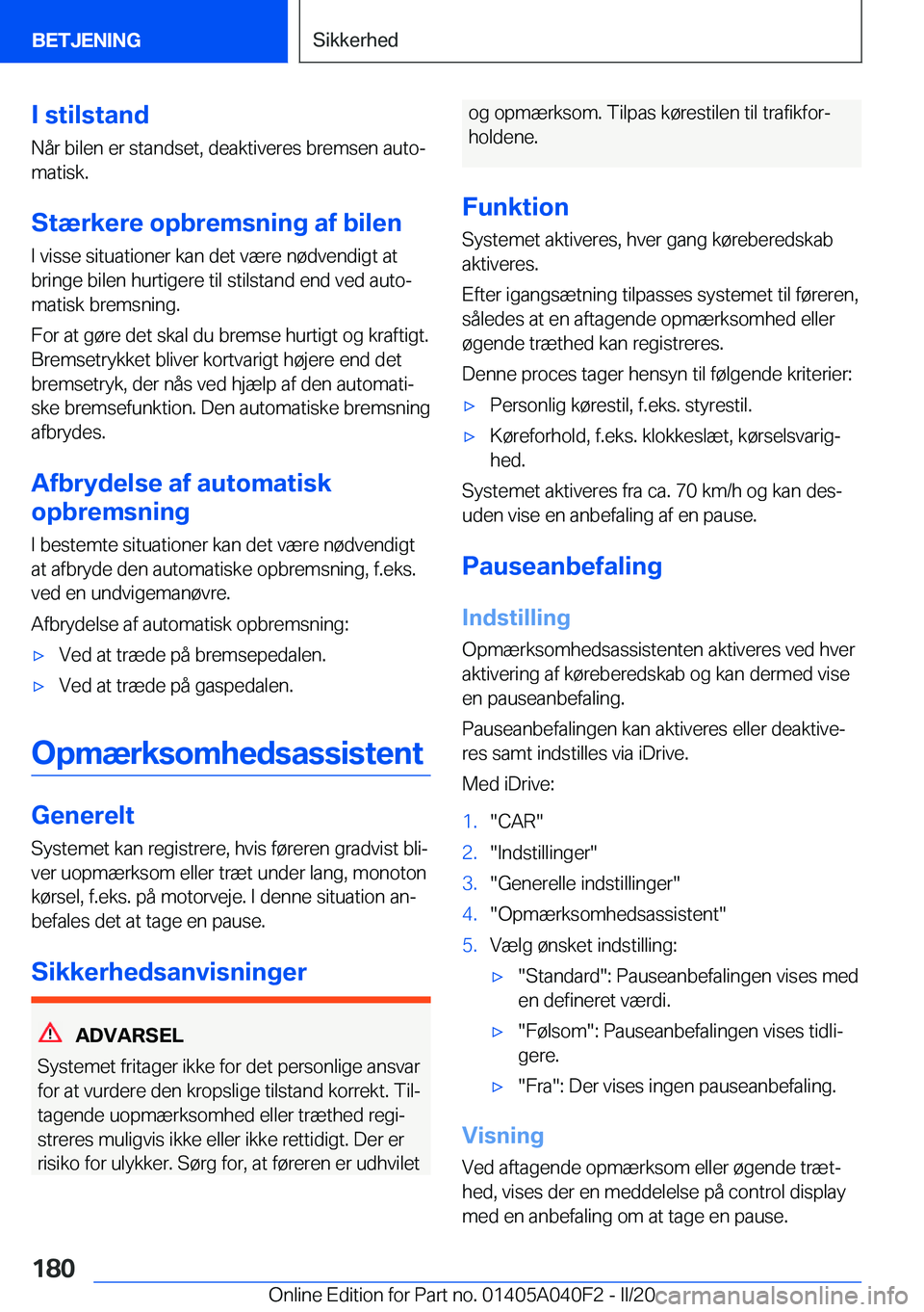 BMW Z4 2020  InstruktionsbØger (in Danish) �I��s�t�i�l�s�t�a�n�d�N�å�r��b�i�l�e�n��e�r��s�t�a�n�d�s�e�t�,��d�e�a�k�t�i�v�e�r�e�s��b�r�e�m�s�e�n��a�u�t�oj�m�a�t�i�s�k�.
�S�t�æ�r�k�e�r�e��o�p�b�r�e�m�s�n�i�n�g��a�f��b�i�l�e�n
�I��v