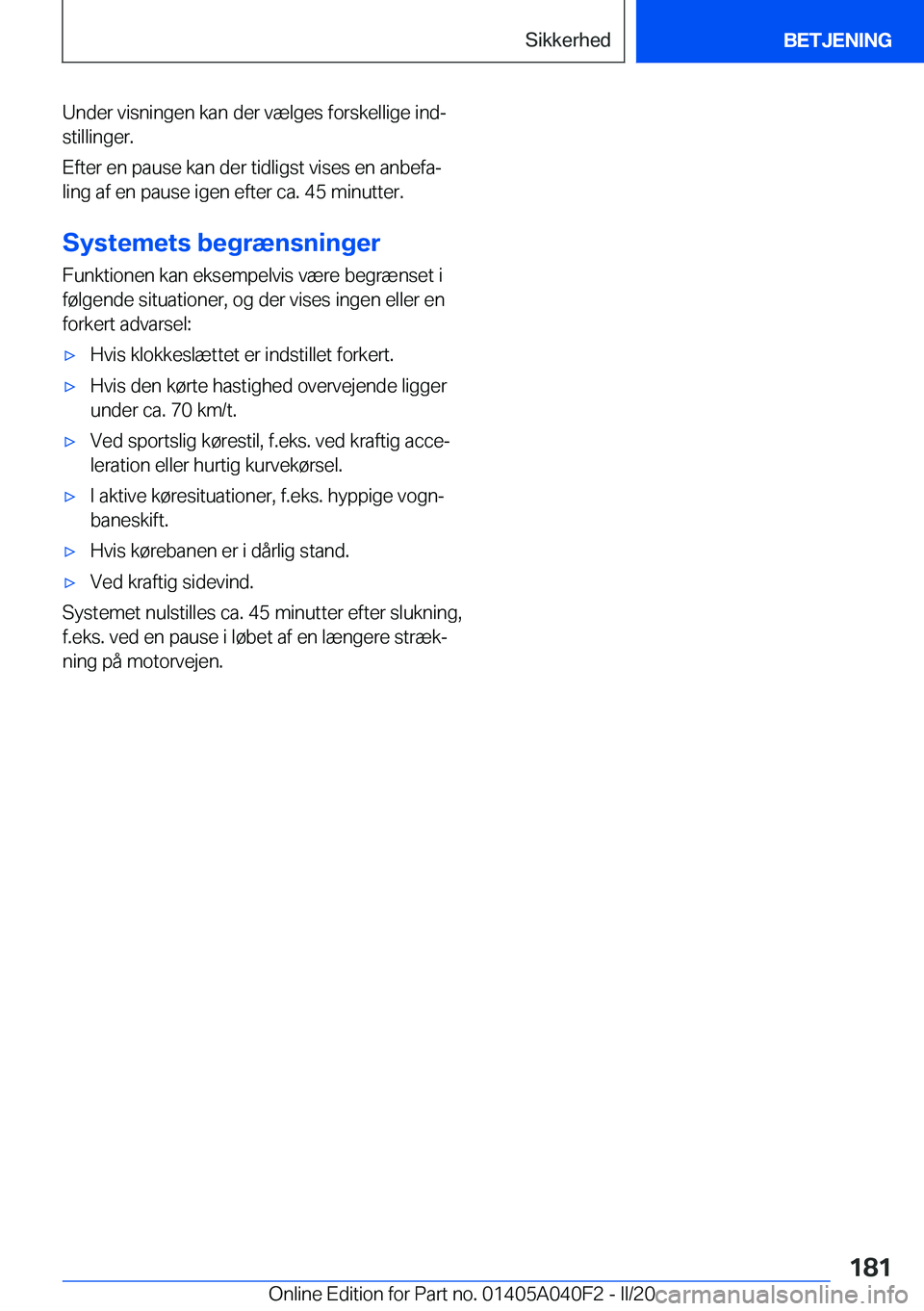 BMW Z4 2020  InstruktionsbØger (in Danish) �U�n�d�e�r��v�i�s�n�i�n�g�e�n��k�a�n��d�e�r��v�æ�l�g�e�s��f�o�r�s�k�e�l�l�i�g�e��i�n�dj�s�t�i�l�l�i�n�g�e�r�.
�E�f�t�e�r��e�n��p�a�u�s�e��k�a�n��d�e�r��t�i�d�l�i�g�s�t��v�i�s�e�s��e�n�