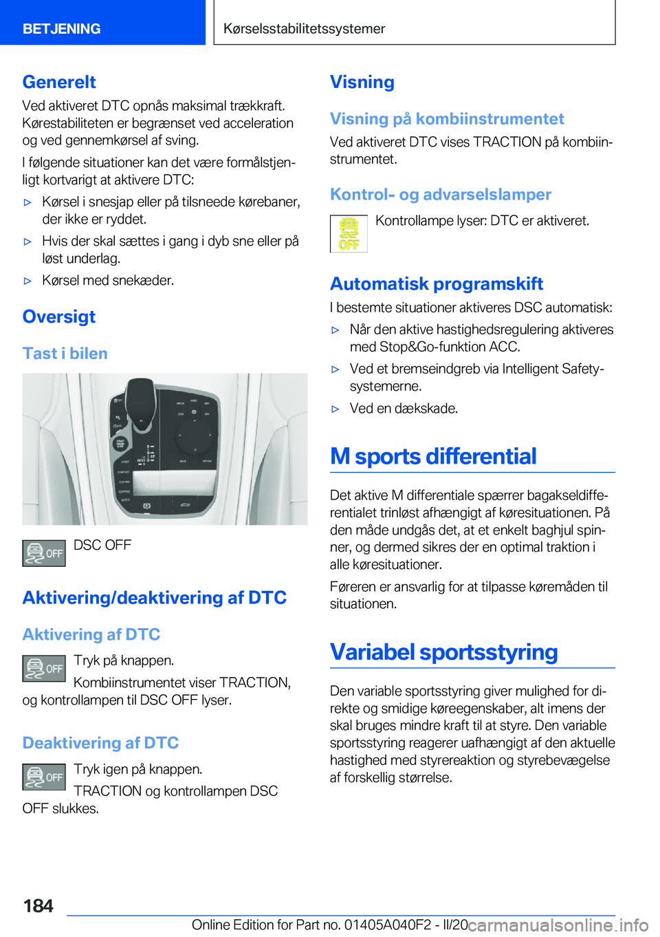 BMW Z4 2020  InstruktionsbØger (in Danish) �G�e�n�e�r�e�l�t�V�e�d��a�k�t�i�v�e�r�e�t��D�T�C��o�p�n�å�s��m�a�k�s�i�m�a�l��t�r�æ�k�k�r�a�f�t�.
�K�