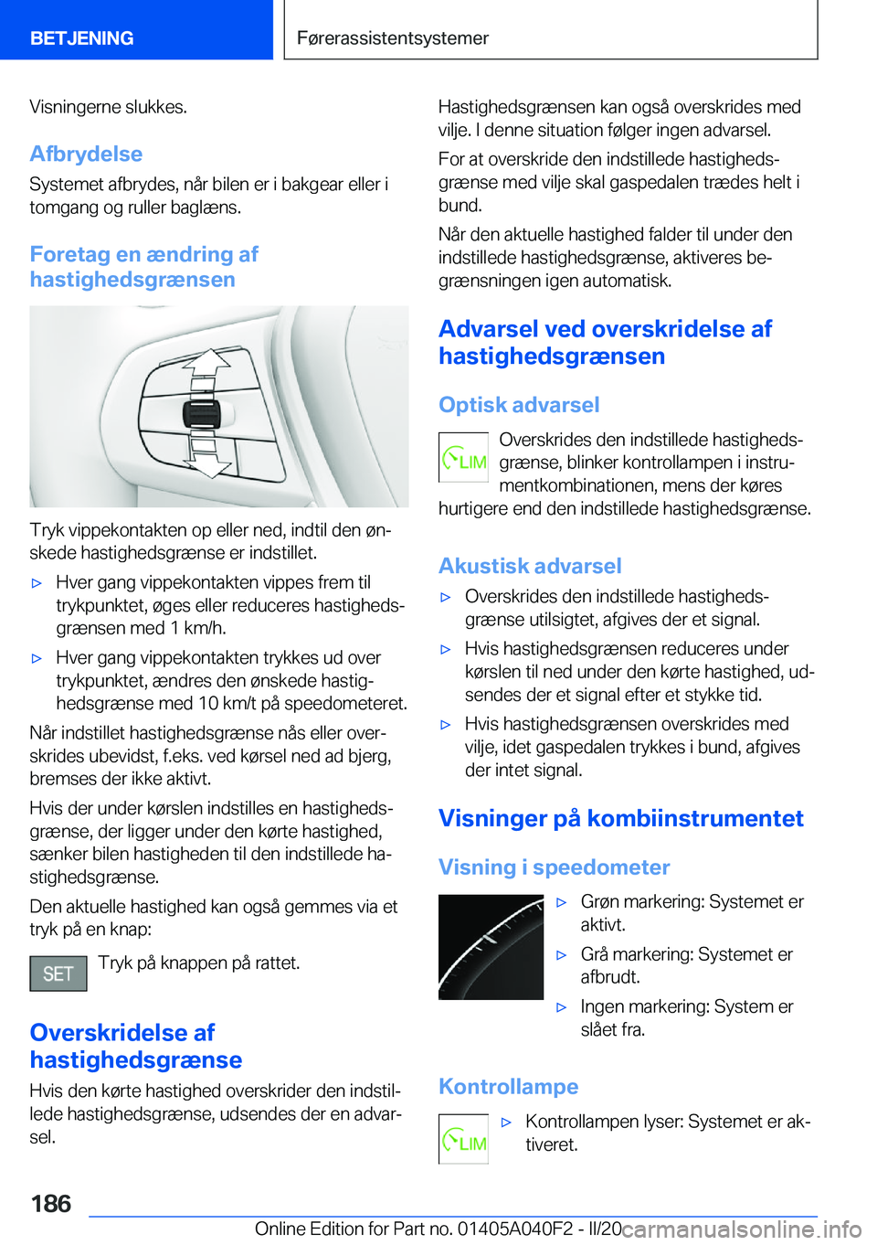 BMW Z4 2020  InstruktionsbØger (in Danish) �V�i�s�n�i�n�g�e�r�n�e��s�l�u�k�k�e�s�.
�A�f�b�r�y�d�e�l�s�e
�S�y�s�t�e�m�e�t��a�f�b�r�y�d�e�s�,��n�å�r��b�i�l�e�n��e�r��i��b�a�k�g�e�a�r��e�l�l�e�r��i �t�o�m�g�a�n�g��o�g��r�u�l�l�e�r��b