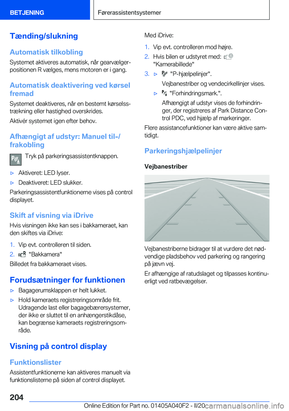 BMW Z4 2020  InstruktionsbØger (in Danish) �T�æ�n�d�i�n�g�/�s�l�u�k�n�i�n�g
�A�u�t�o�m�a�t�i�s�k��t�i�l�k�o�b�l�i�n�g �S�y�s�t�e�m�e�t��a�k�t�i�v�e�r�e�s��a�u�t�o�m�a�t�i�s�k�,��n�å�r��g�e�a�r�v�æ�l�g�e�rj
�p�o�s�i�t�i�o�n�e�n��R��v